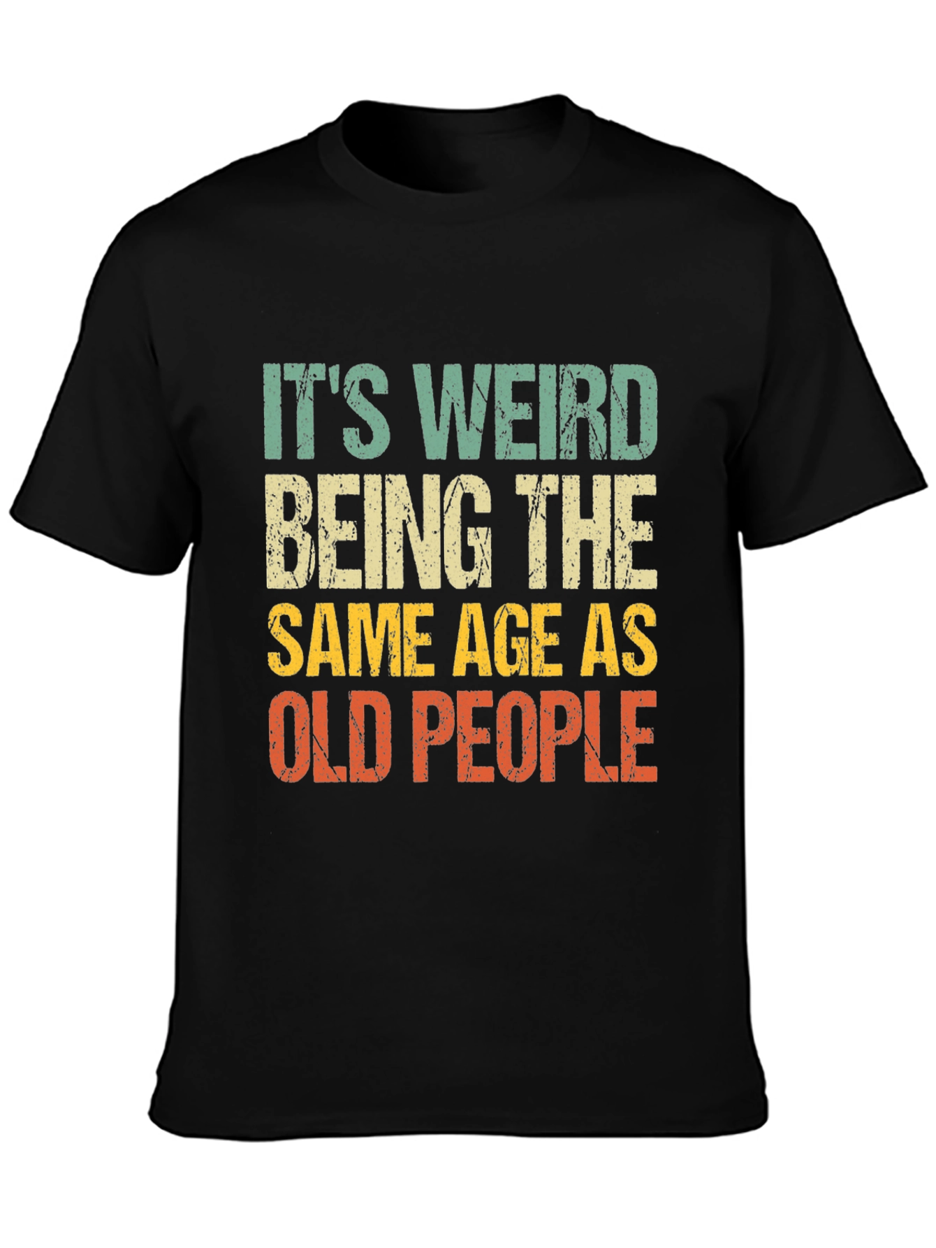 Black It's Weird Being The Same Age As Old People T-Shirt view 3