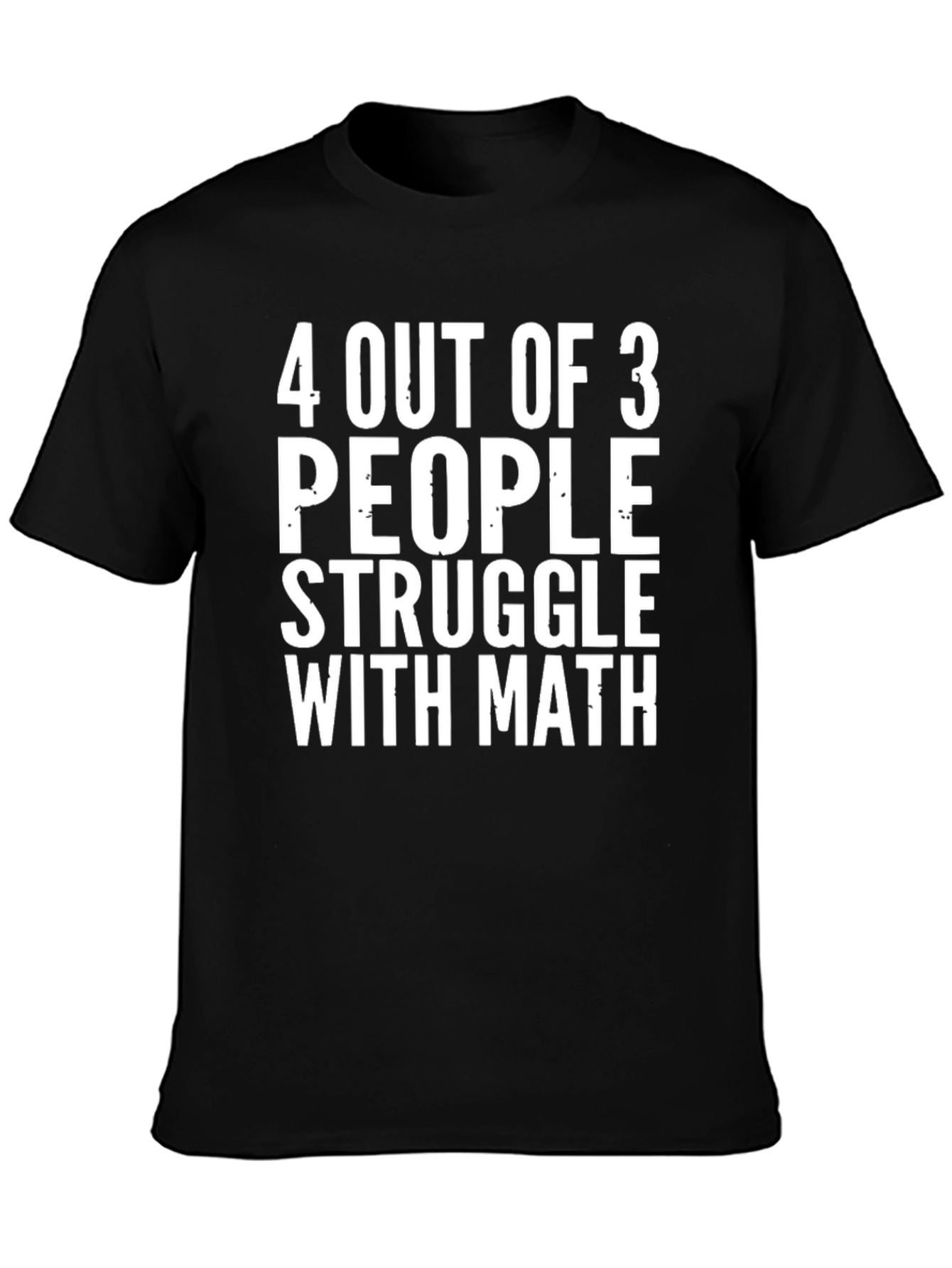 Black Humorous Math T-Shirt - 4 Out of 3 People Struggle view 3