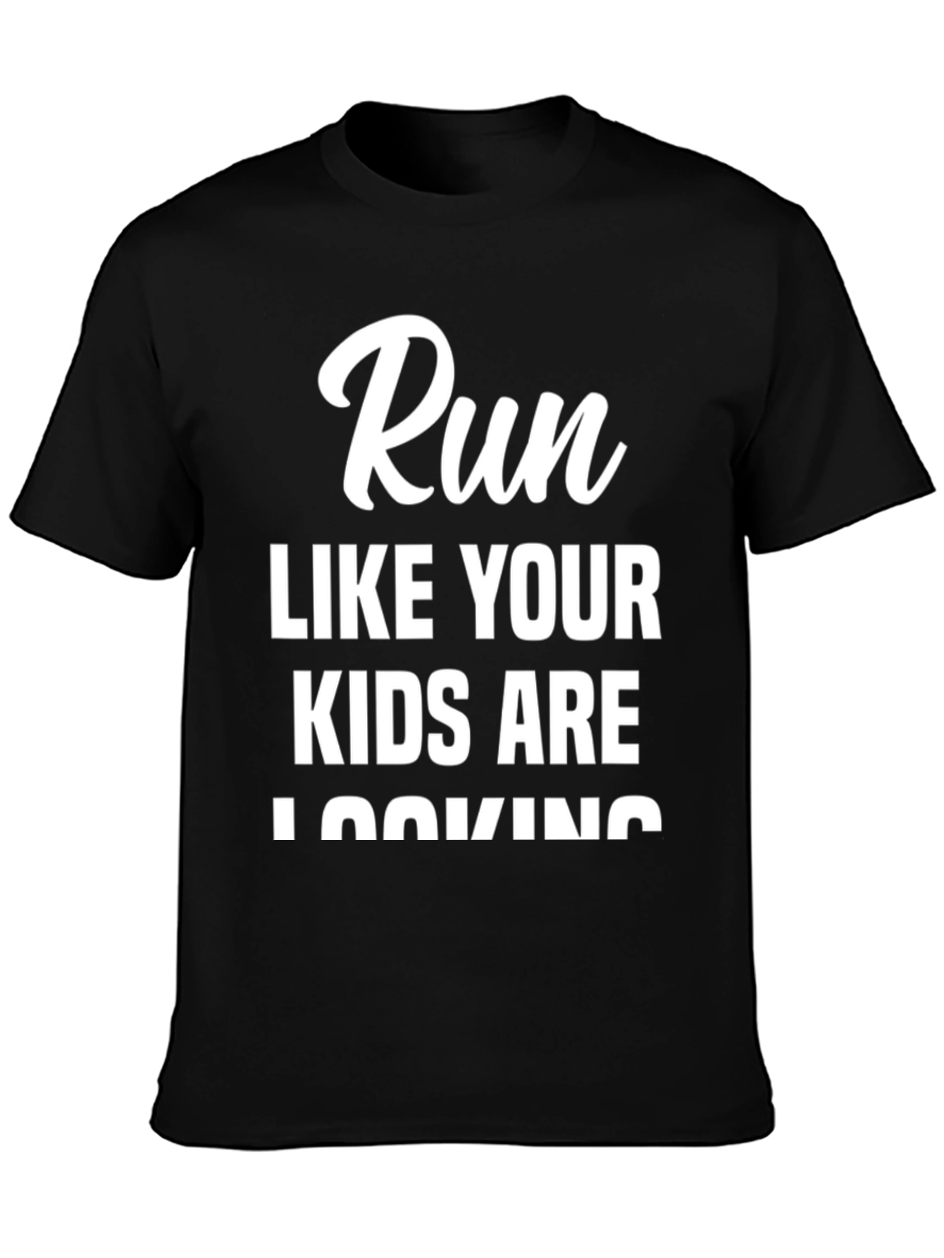 Black Run Like Your Kids Are Looking T-Shirt view 3