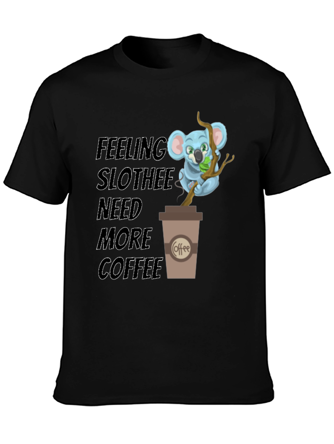 Black Feeling Slothee Need More Coffee T-Shirt view 3