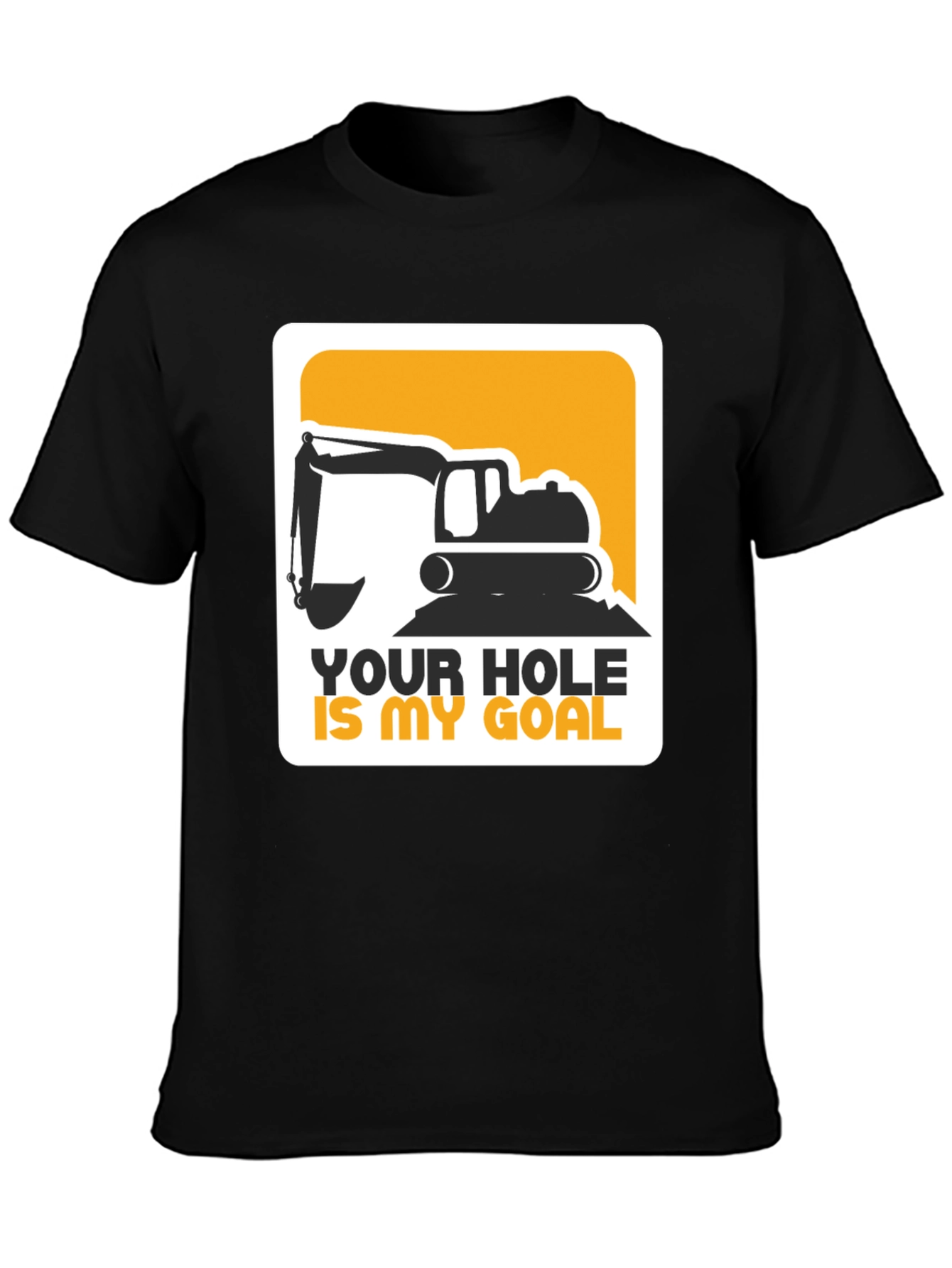 Black Your Hole Is My Goal Excavator T-Shirt view 3