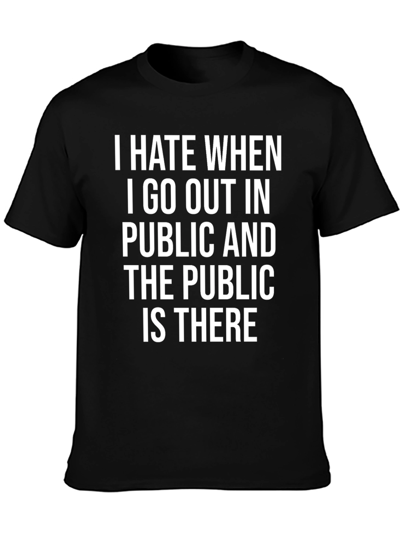 Black I Hate When the Public is There T-Shirt view 3