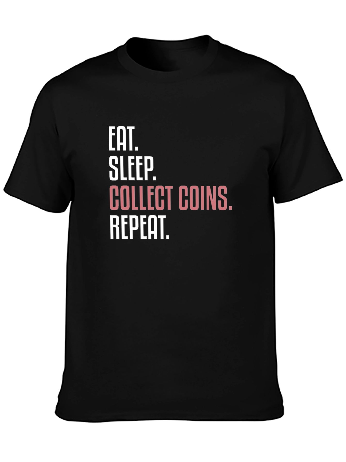 Black Eat Sleep Collect Coins Repeat T-Shirt view 3