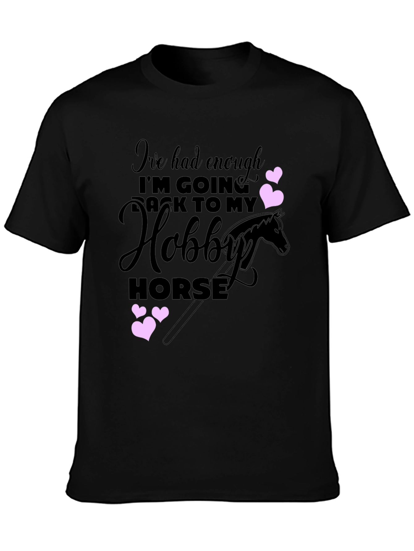 Black Hobby Horse T-Shirt - Enough, Going Back to My Hobby Horse view 3