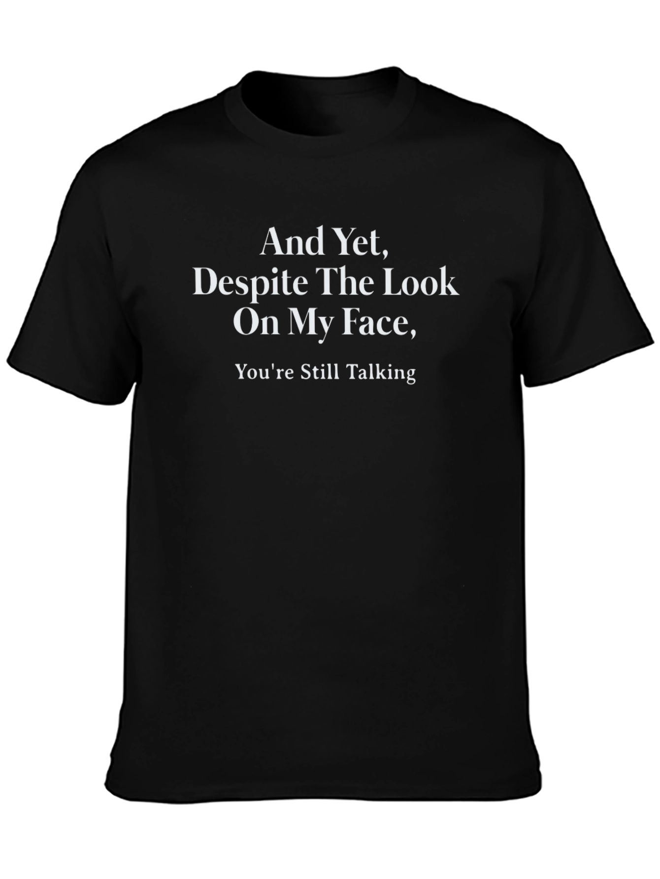 Black Sarcastic Humor T-Shirt - You're Still Talking view 3