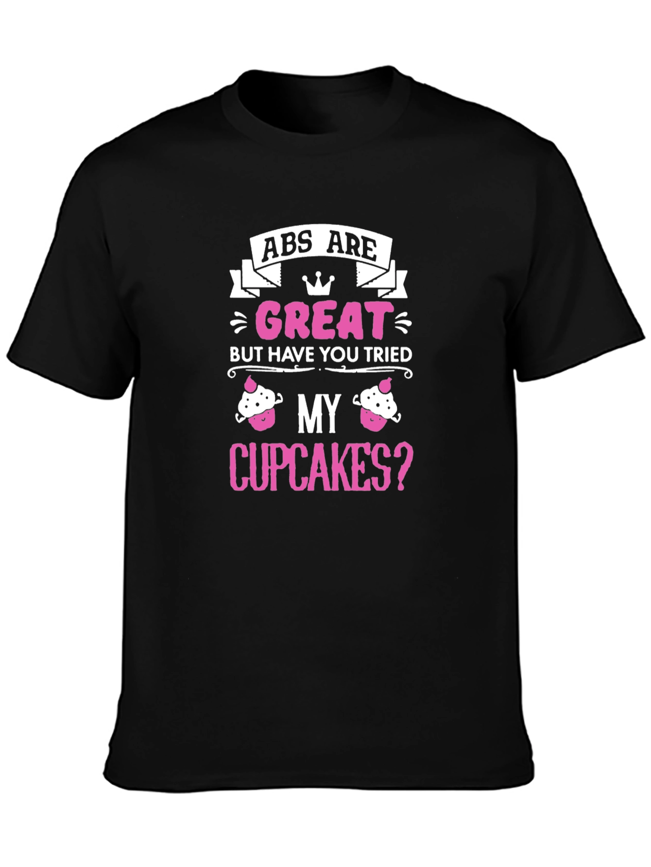 Abs Are Great Cupcakes T-Shirt - 3