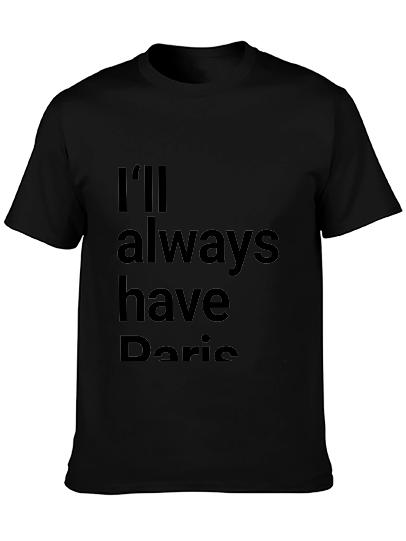 I'll Always Have Paris Black T-Shirt - 3