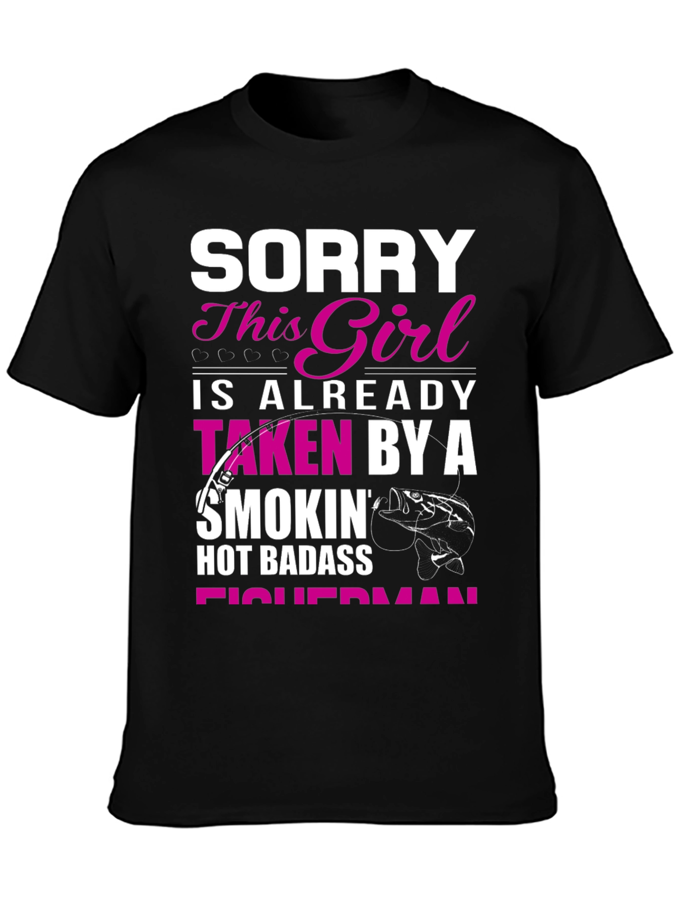 Black Sorry This Girl Taken By Hot Badass Fisherman T-Shirt view 3