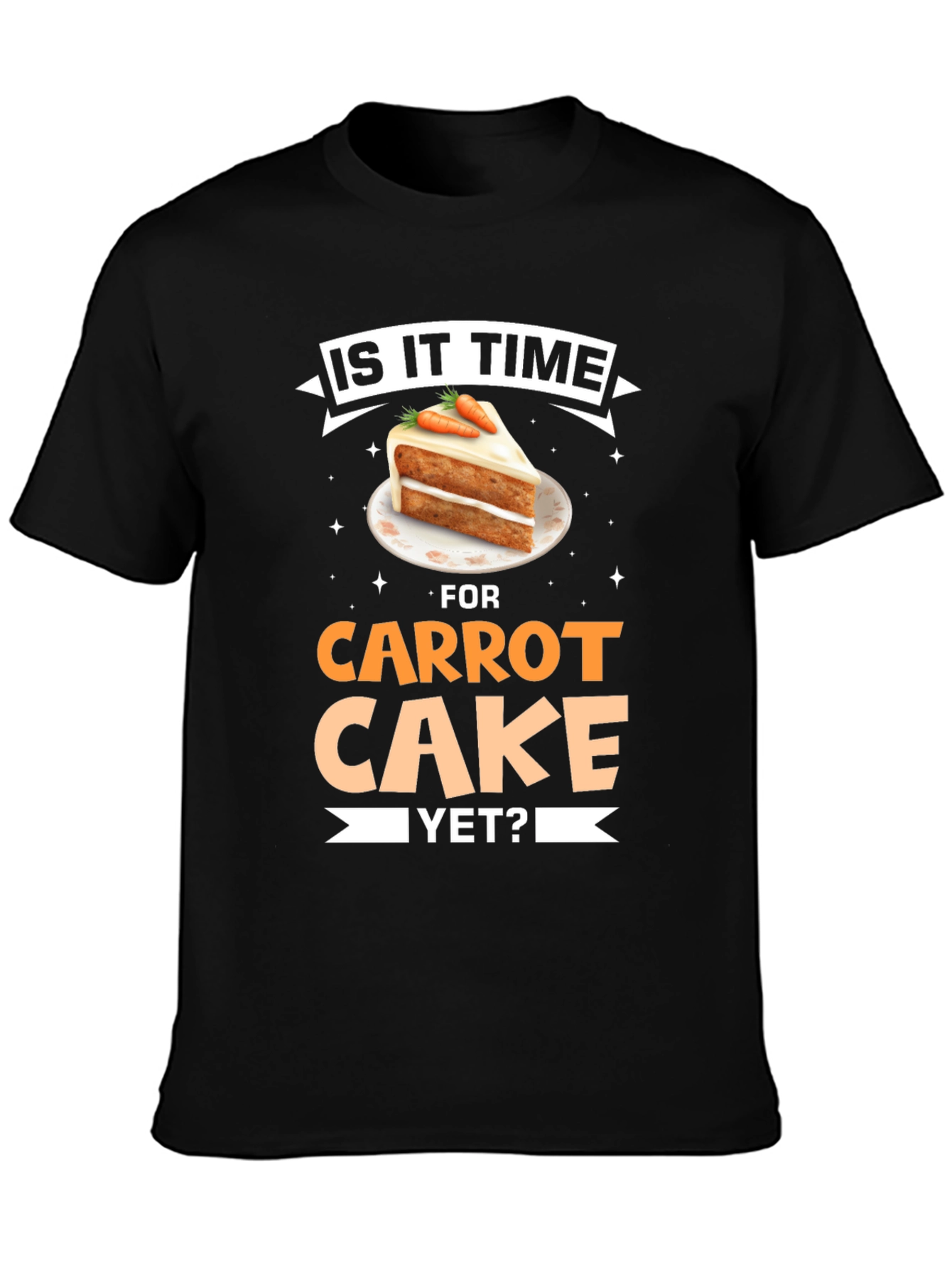 Black Is It Time For Carrot Cake Yet? T-Shirt view 3