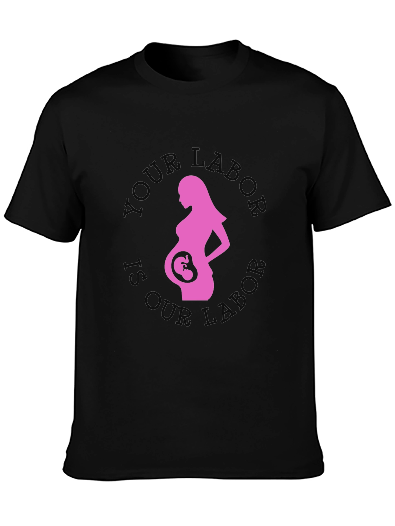 Black Pregnancy T-Shirt: Your Labor Is Our Legacy view 3