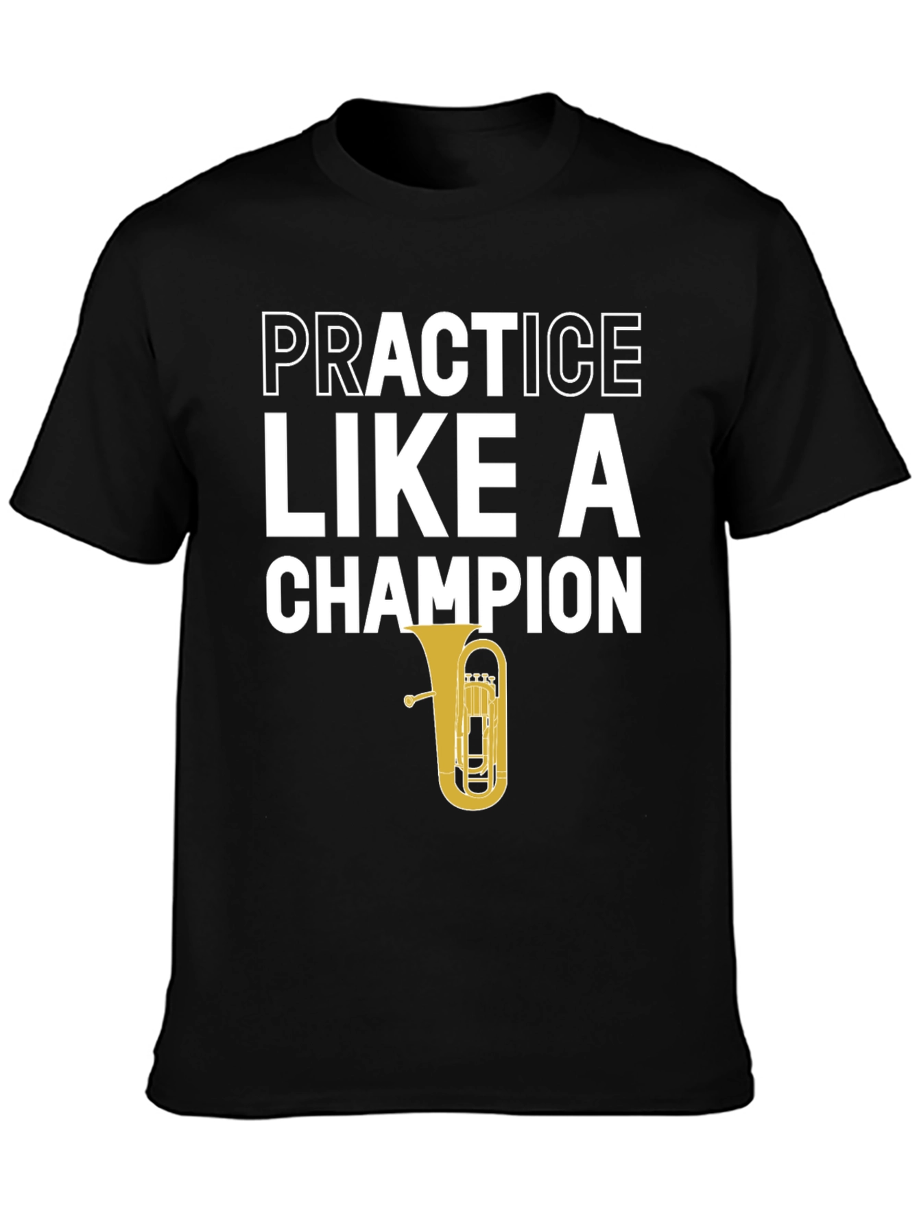 Black Practice Like A Champion Tuba Player T-Shirt view 3