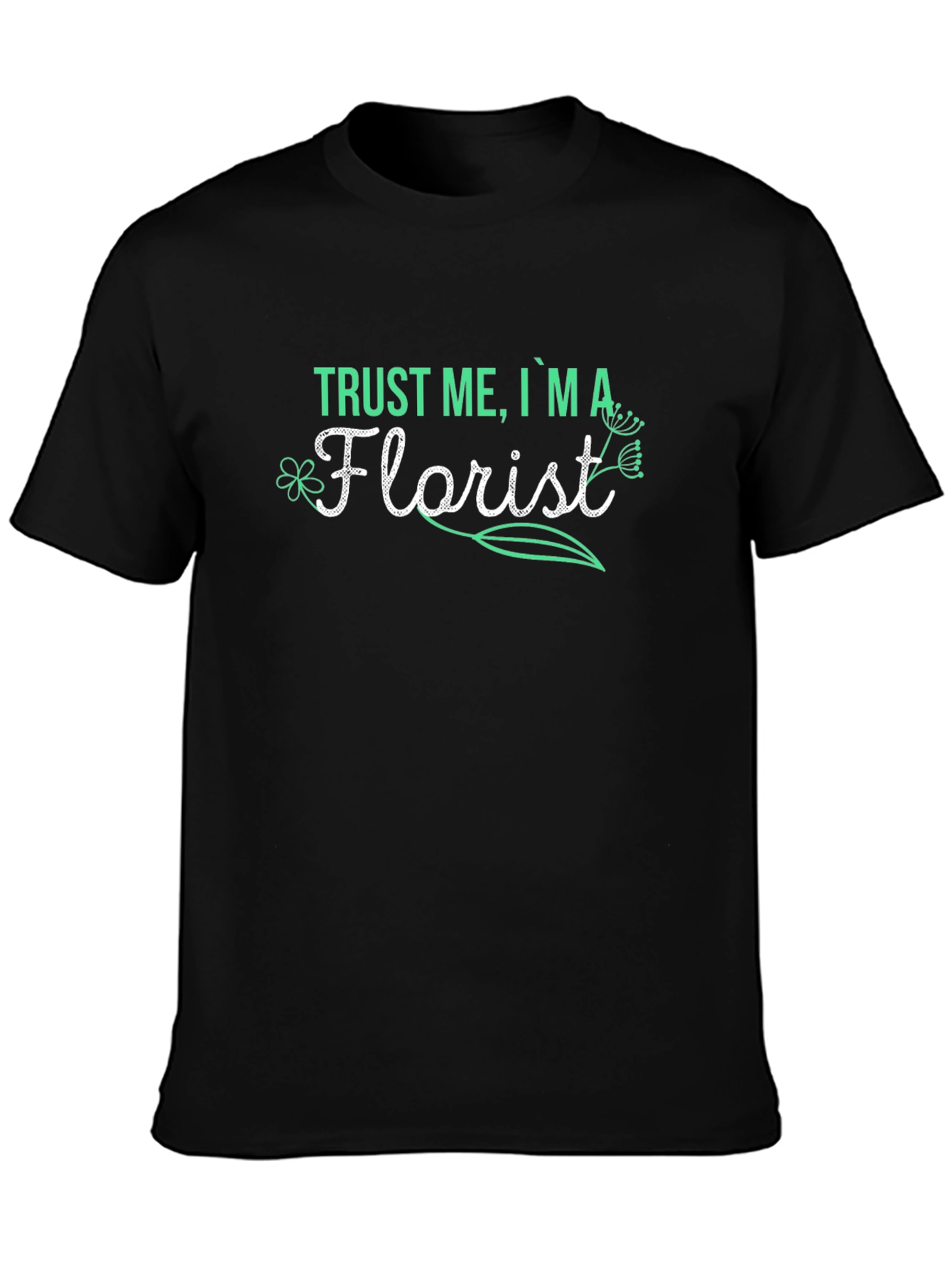 Black Trust Me, I'm A Florist T-Shirt view 3
