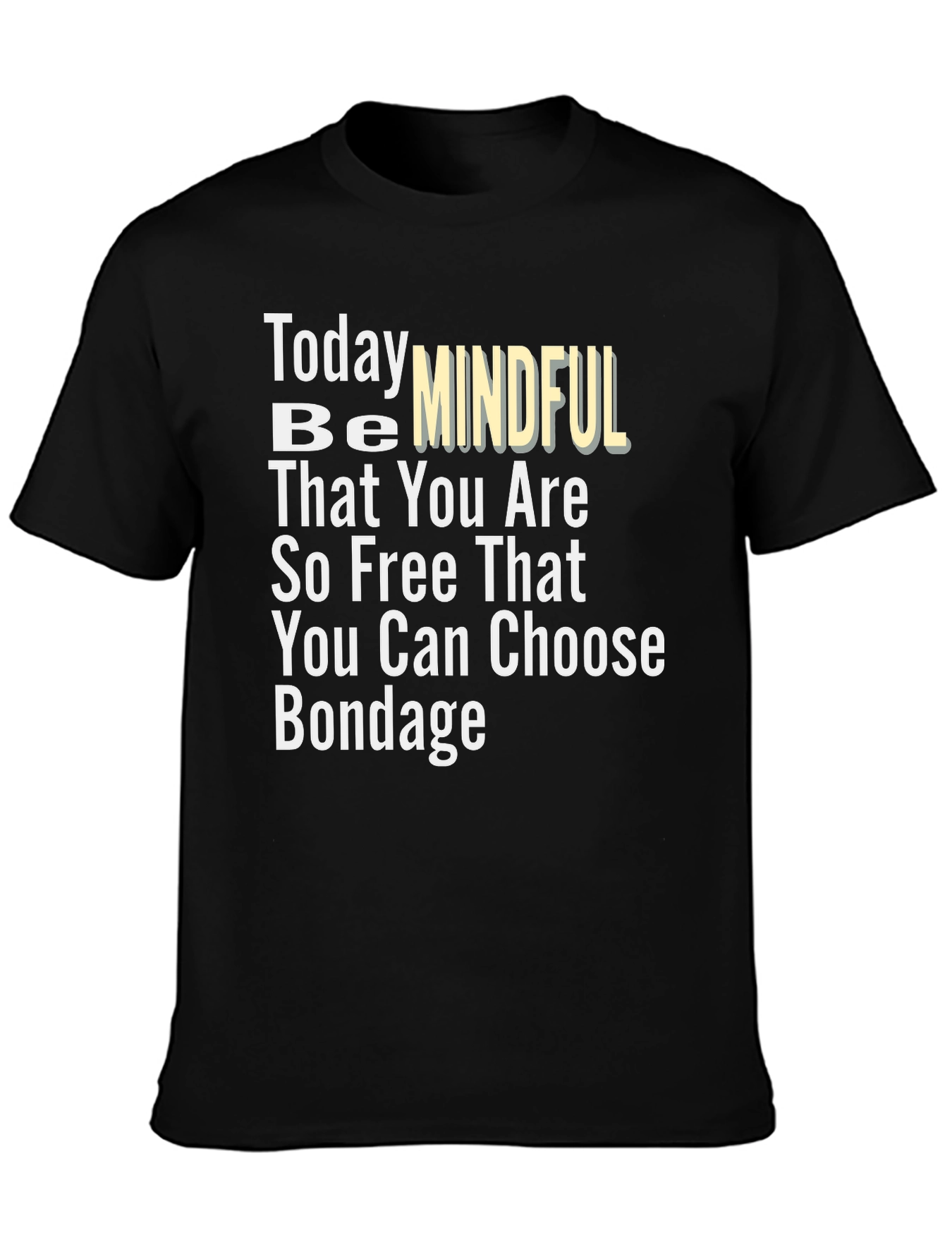 Black Mindful Freedom T-Shirt - Choose Your Bondage! view 3