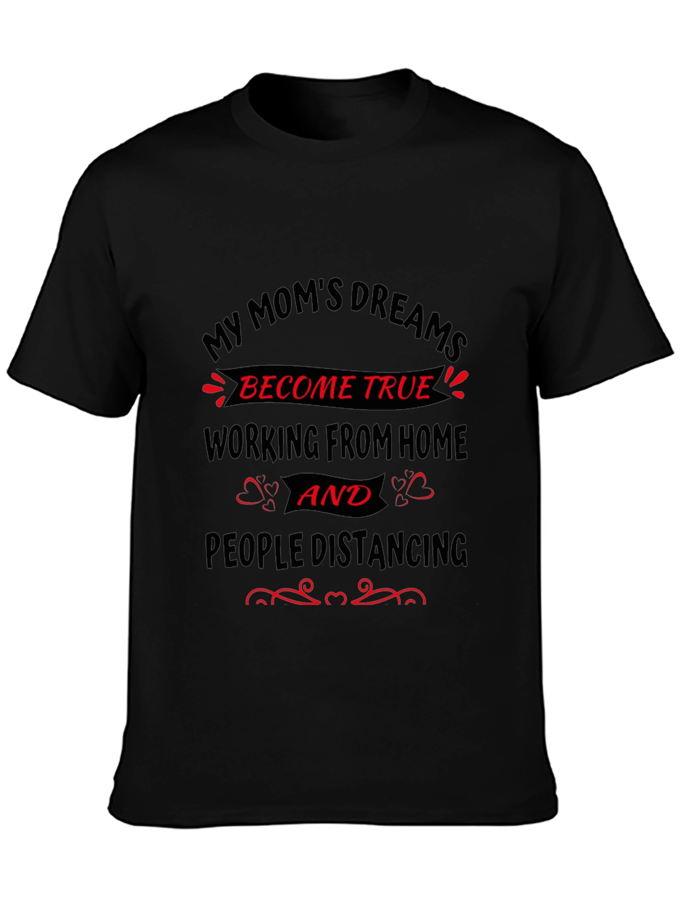 Black My Mom's Dreams T-Shirt - Work From Home view 3