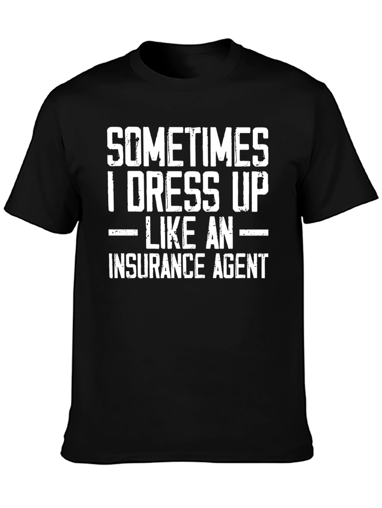 Black Funny Insurance Agent T-Shirt - Dress Up Sometimes view 3