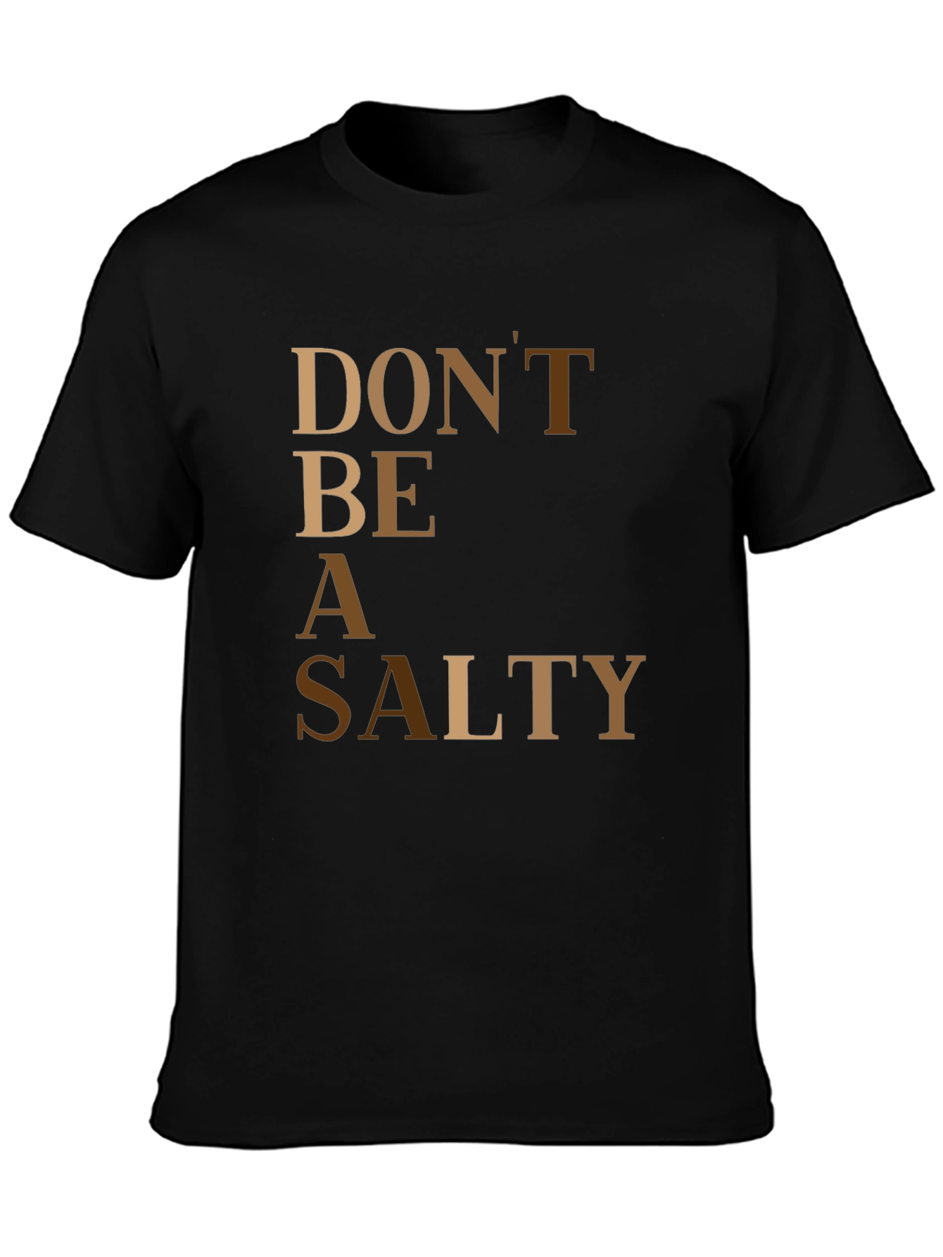 Black Don't Be A Salty T-Shirt view 3