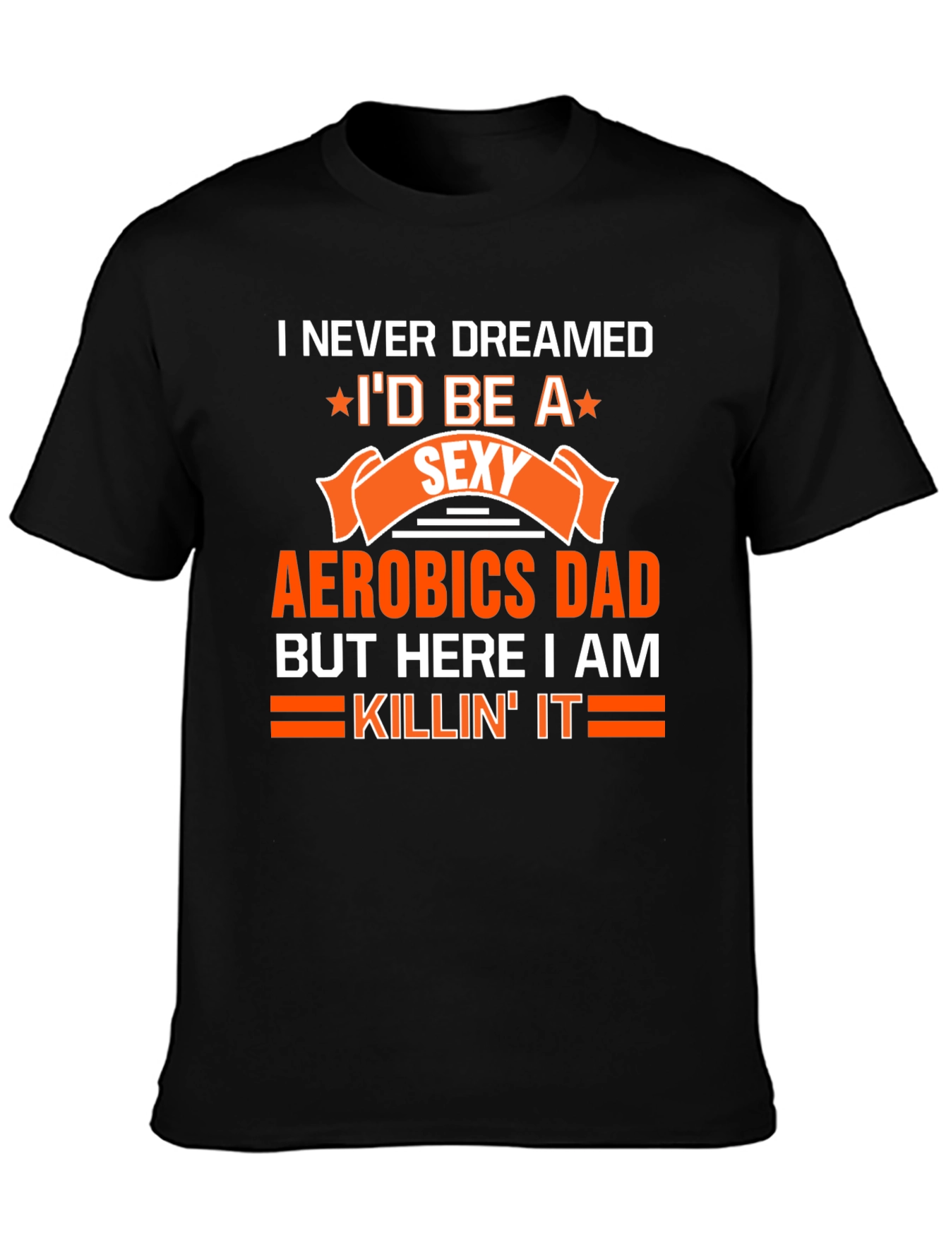 Black Funny Aerobics Dad T-Shirt - I Never Dreamed view 3