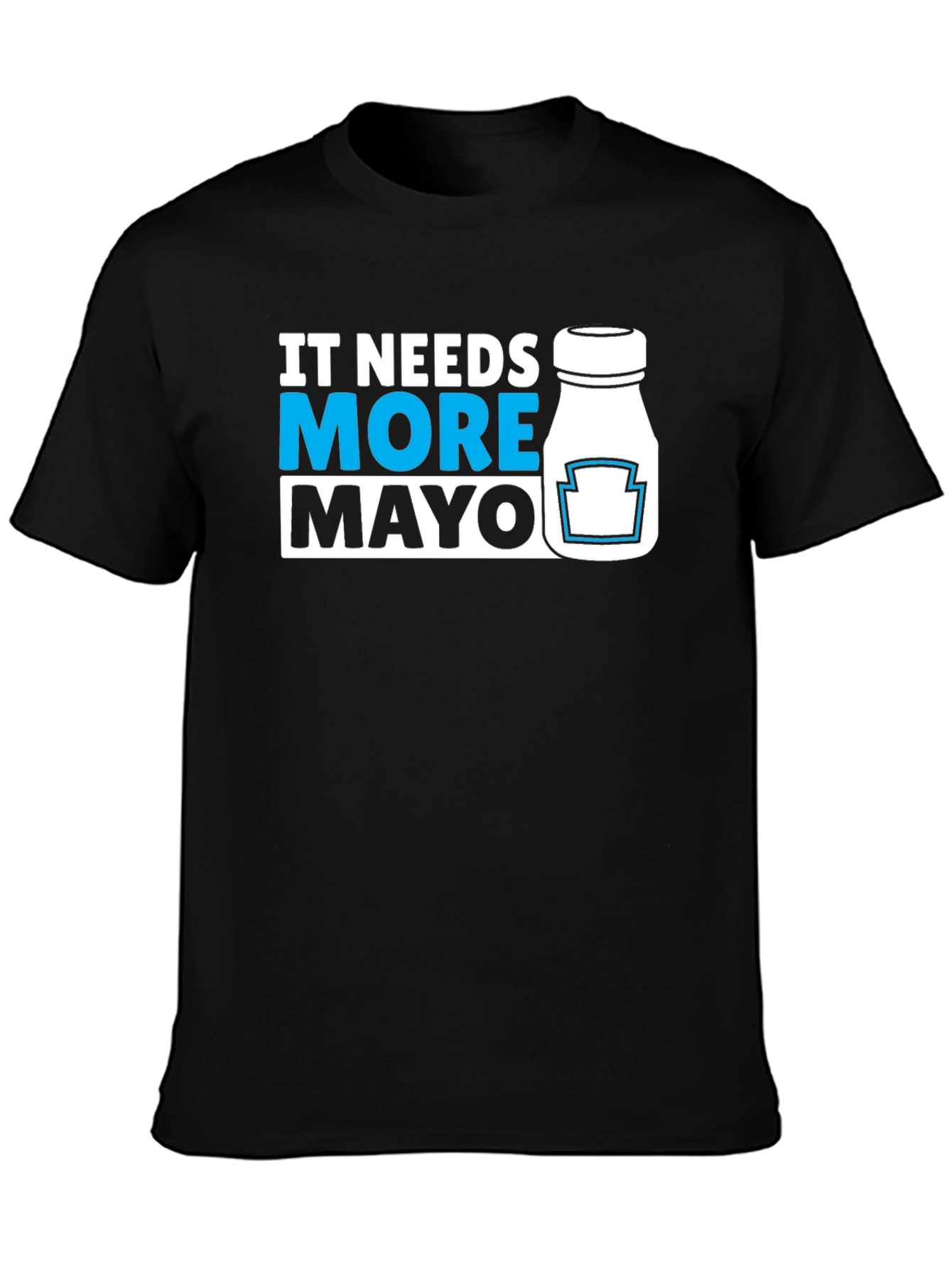 Black It Needs More Mayo T-Shirt - Funny Foodie Tee view 3