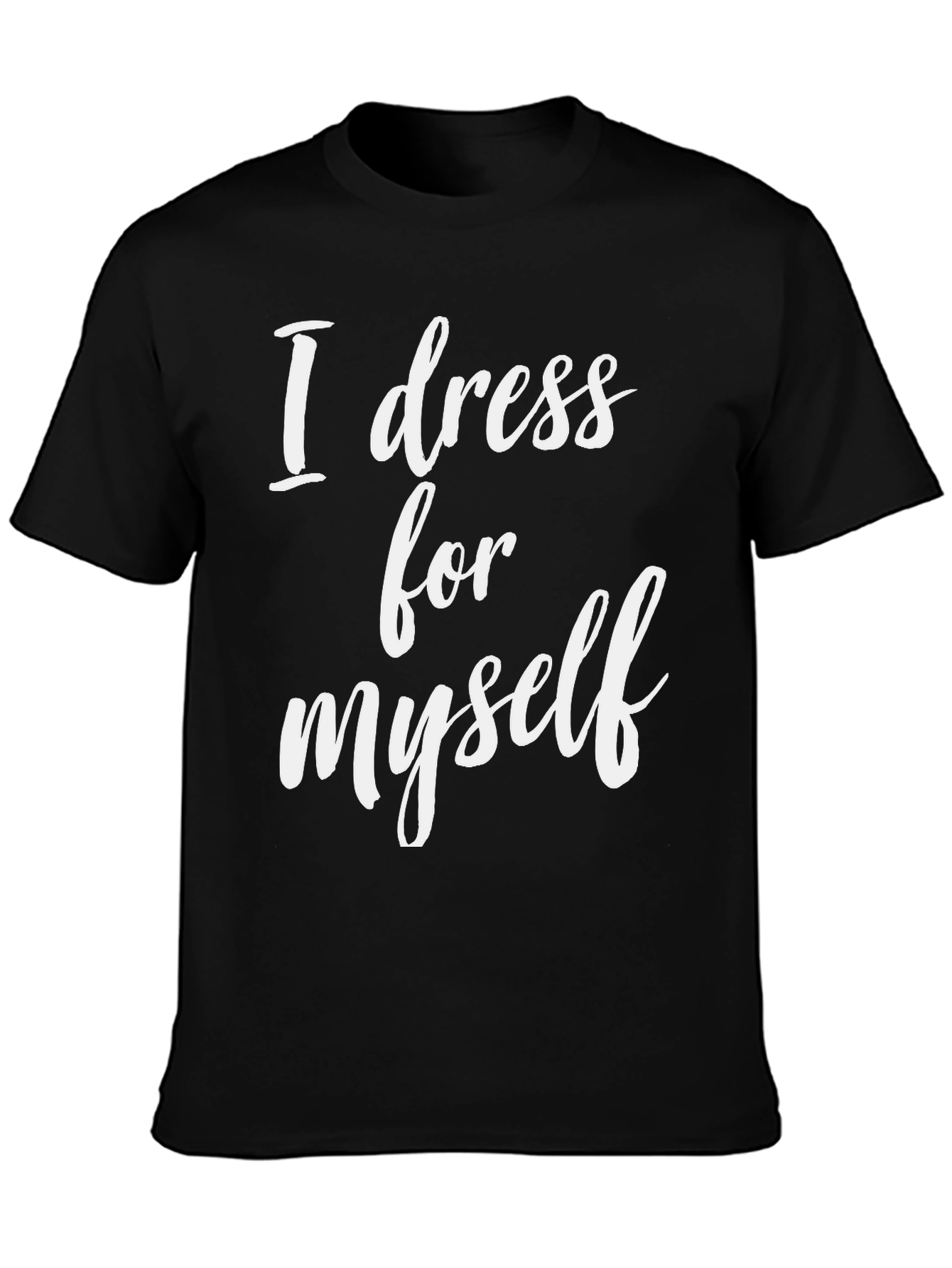 Black I Dress For Myself T-Shirt - Unique Statement Tee view 3