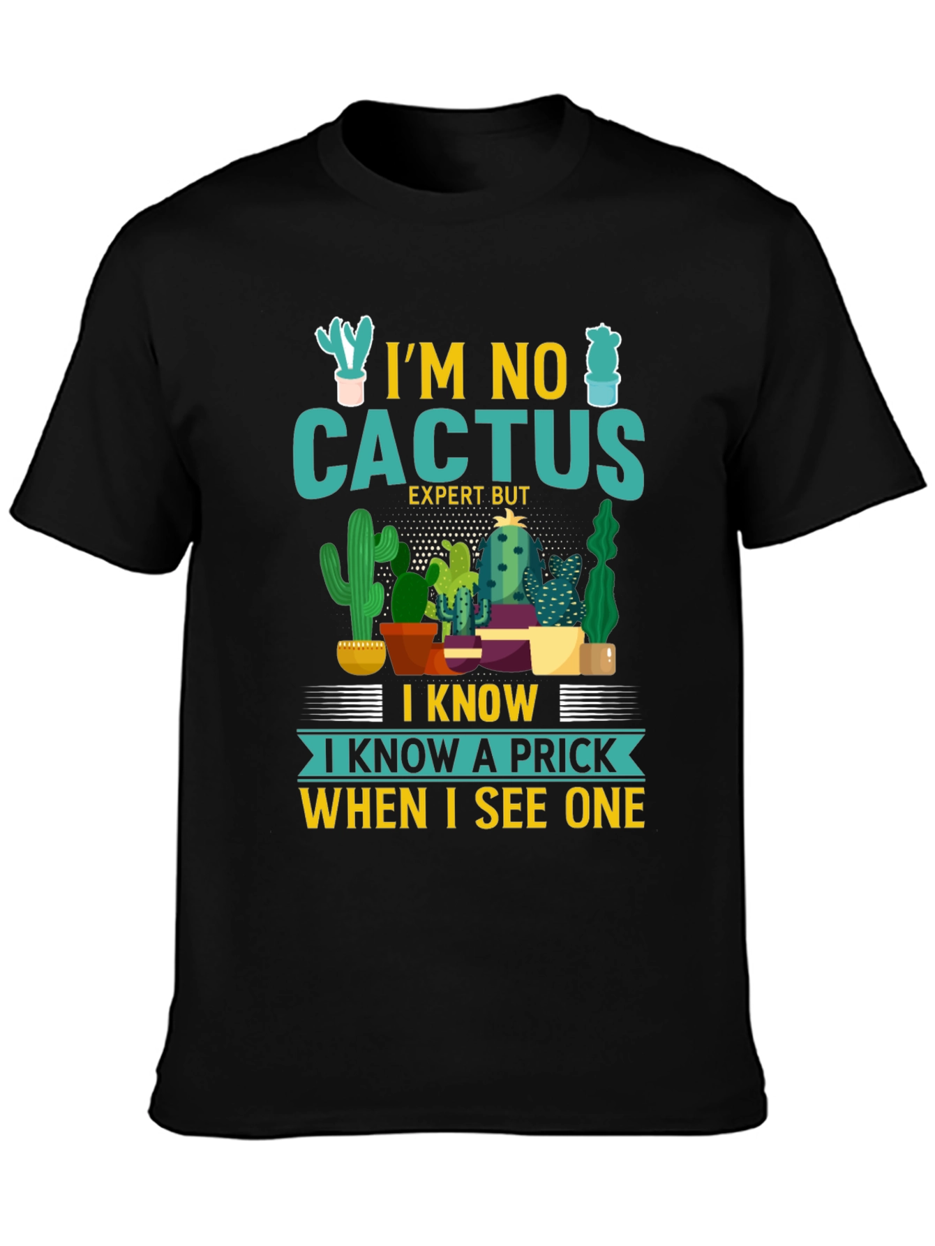 Black I'm No Cactus Expert But Prick Novelty T-Shirt view 3