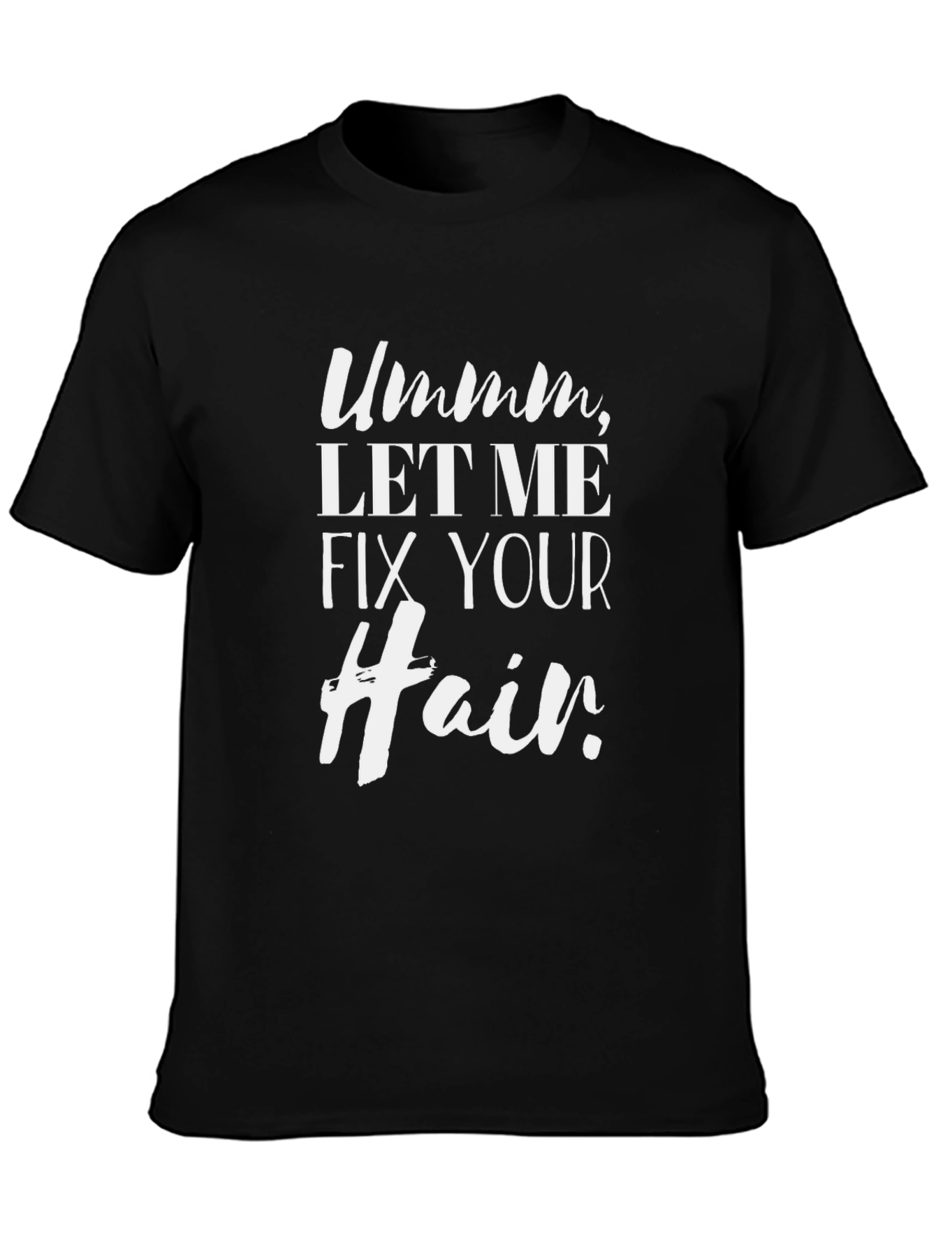 Black Ummm Let Me Fix Your Hair T-Shirt view 3