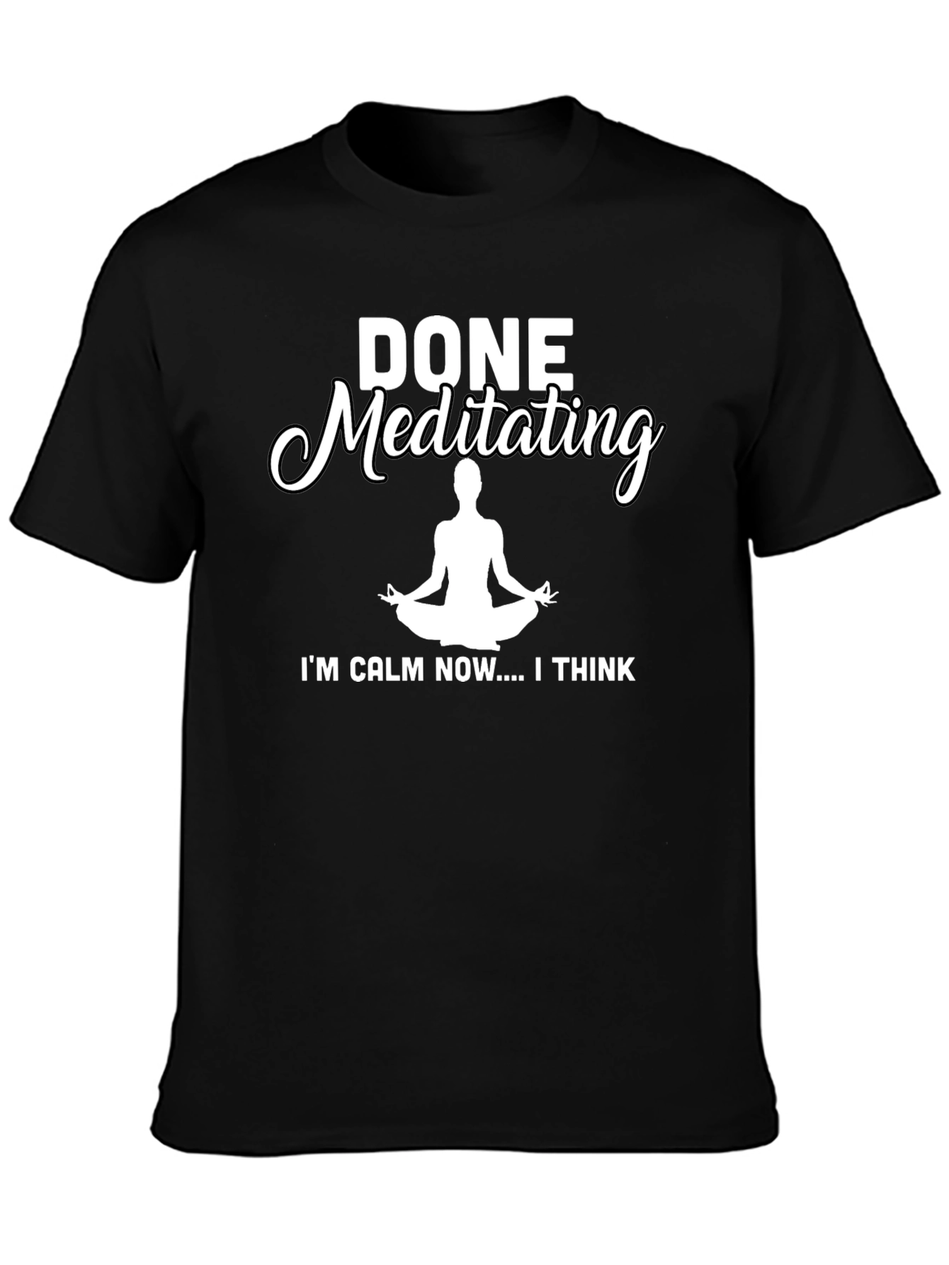 Black Done Meditating Calm T-Shirt - Funny Yoga Tee view 3