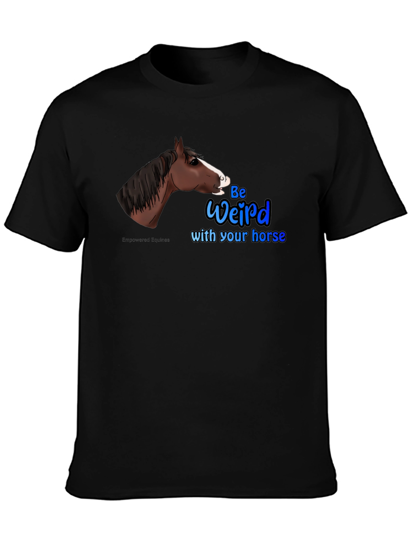 Be Weird with your horse T-Shirt - 3