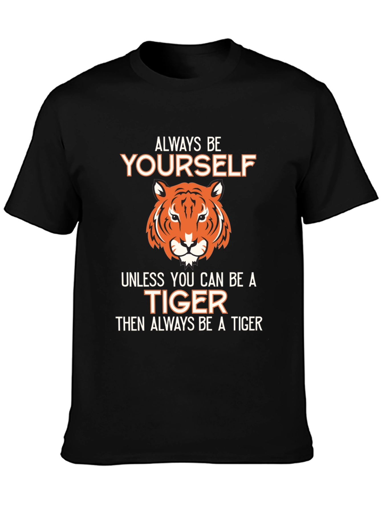 Black Be Yourself Unless You Can Be A Tiger T-Shirt view 3