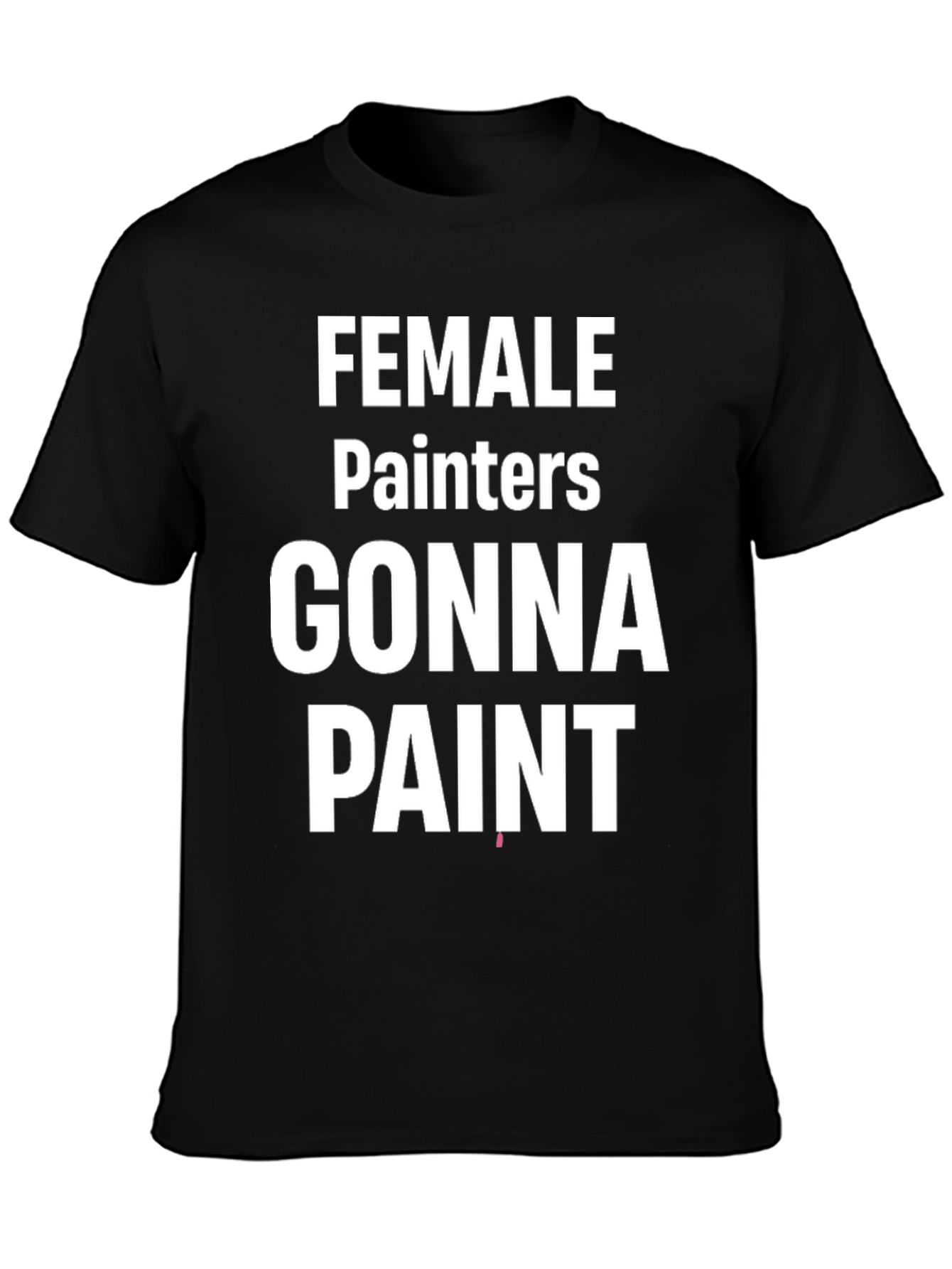 Black Female Painters Gonna Paint Black T-Shirt view 3