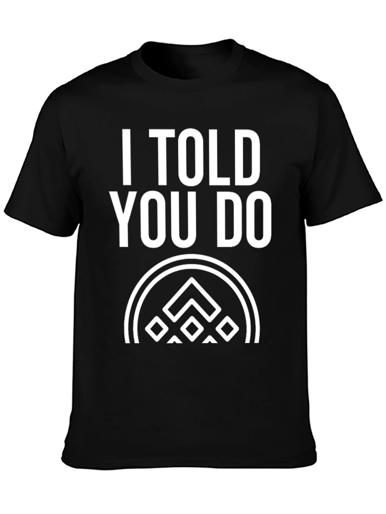 Black I Told You Do T-Shirt - Black Graphic Tee view 3