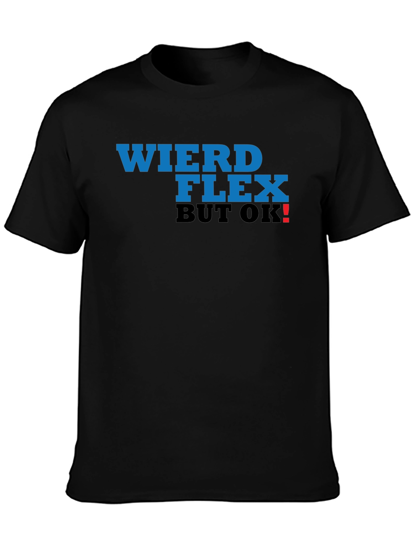 Black Weird Flex But OK! T-Shirt view 3