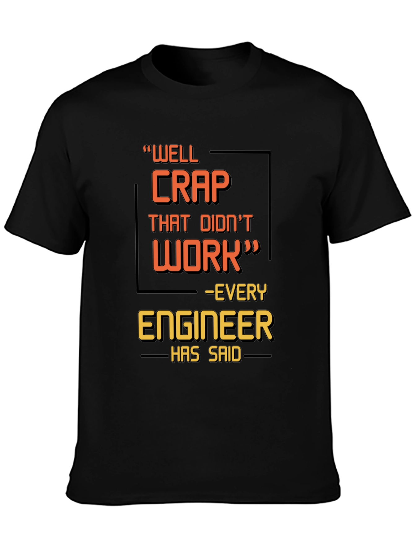 Black Engineer Humor T-Shirt - "Well Crap That Didn't Work" view 3