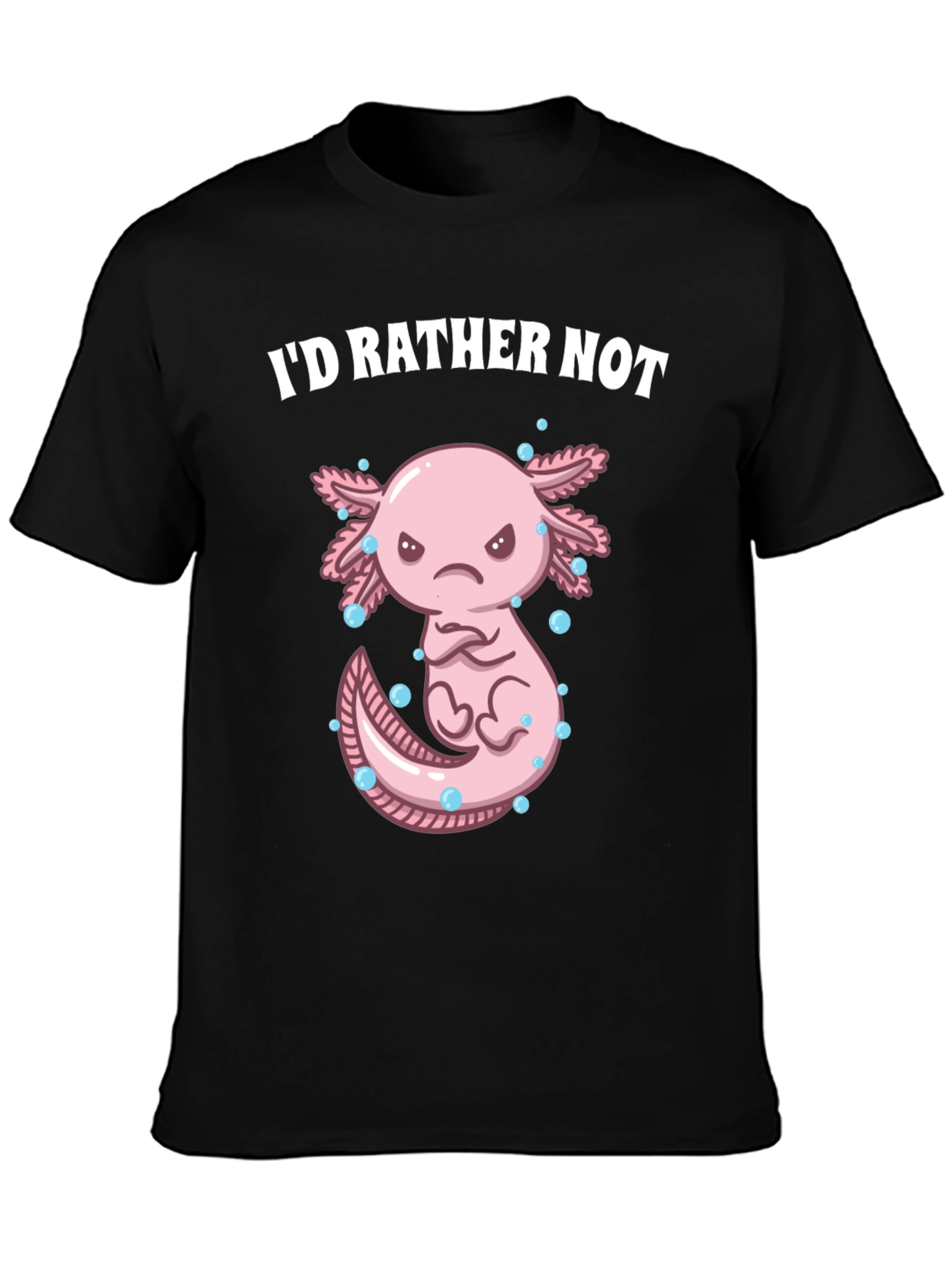 Black I'd Rather Not Axolotl T-Shirt view 3