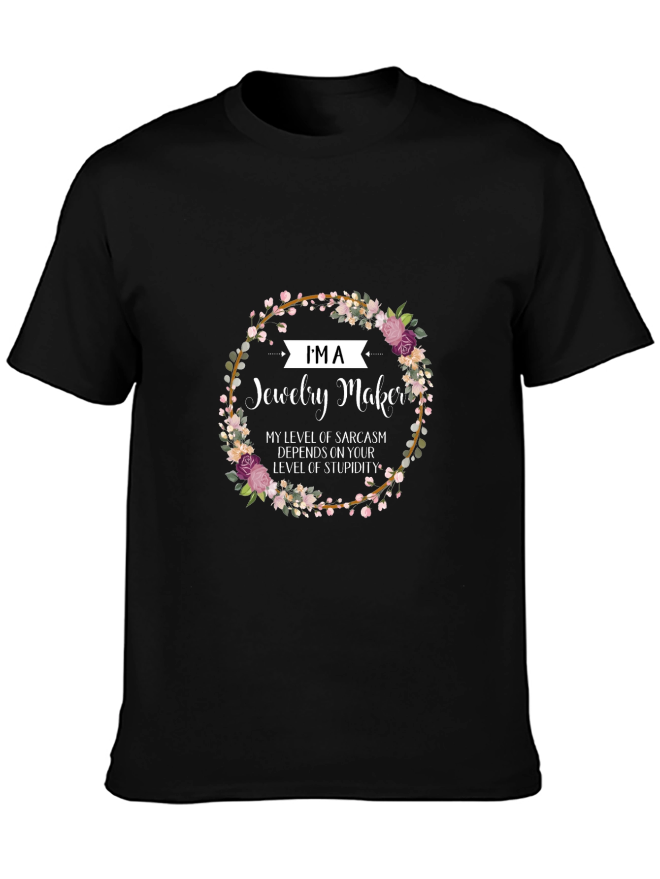 Black Jewelry Maker Sarcasm T-Shirt - Floral Design view 3