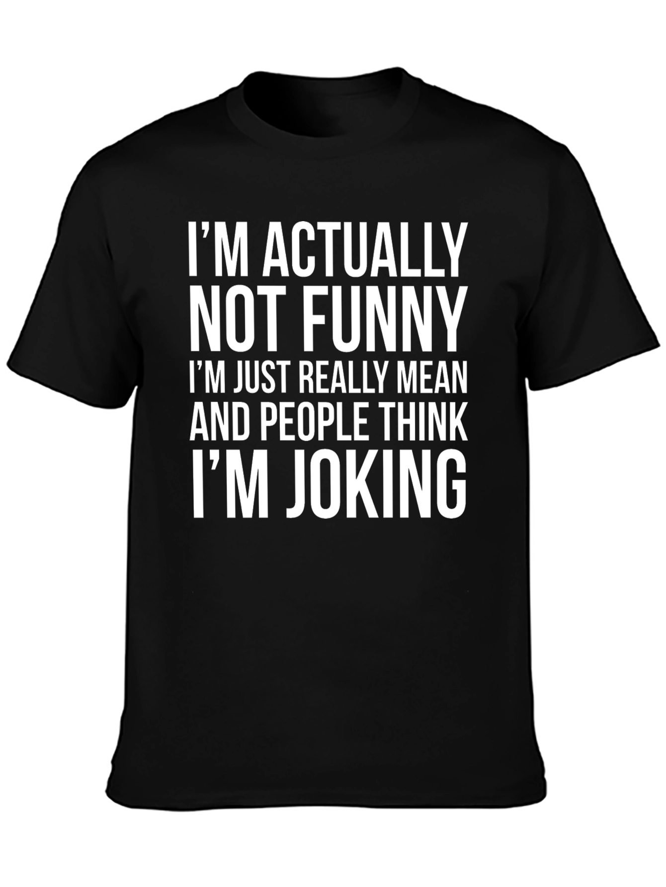 Black Funny Sarcastic T-Shirt - I'm Actually Not Funny Mean Joking Tee view 3