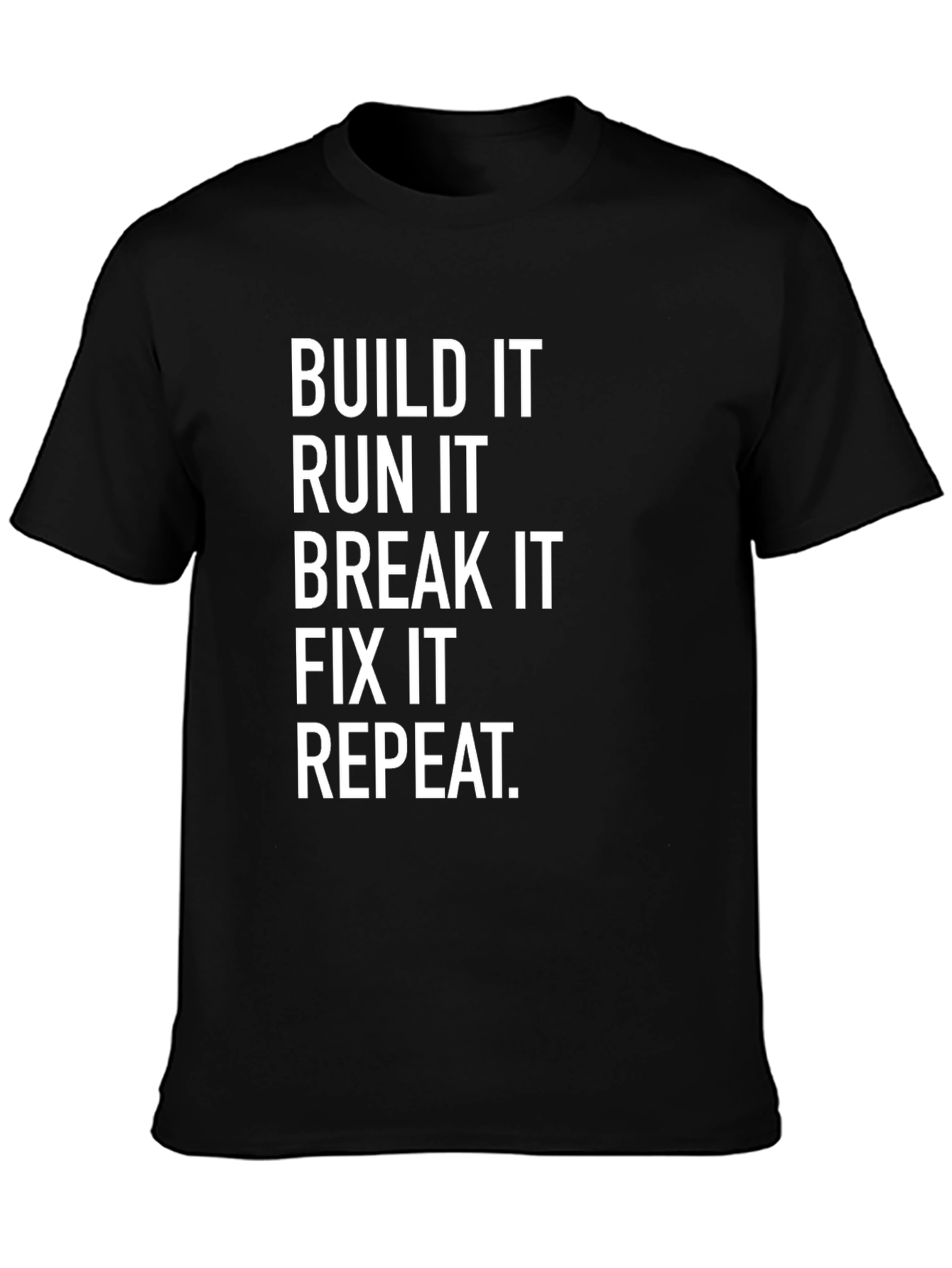 Black Build It, Run It, Break It, Fix It T-Shirt view 3
