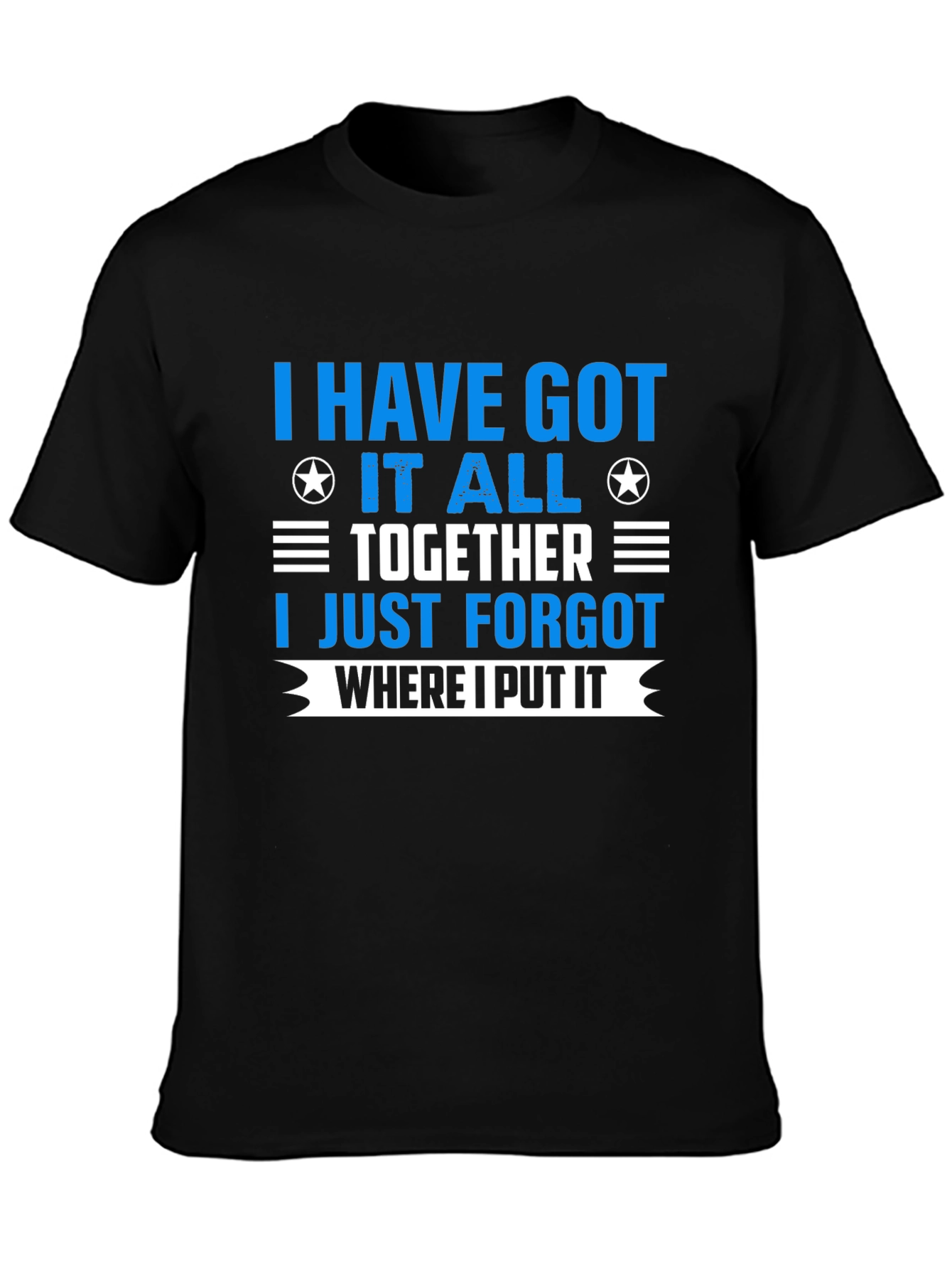Black I Have Got It All Together T-Shirt view 3