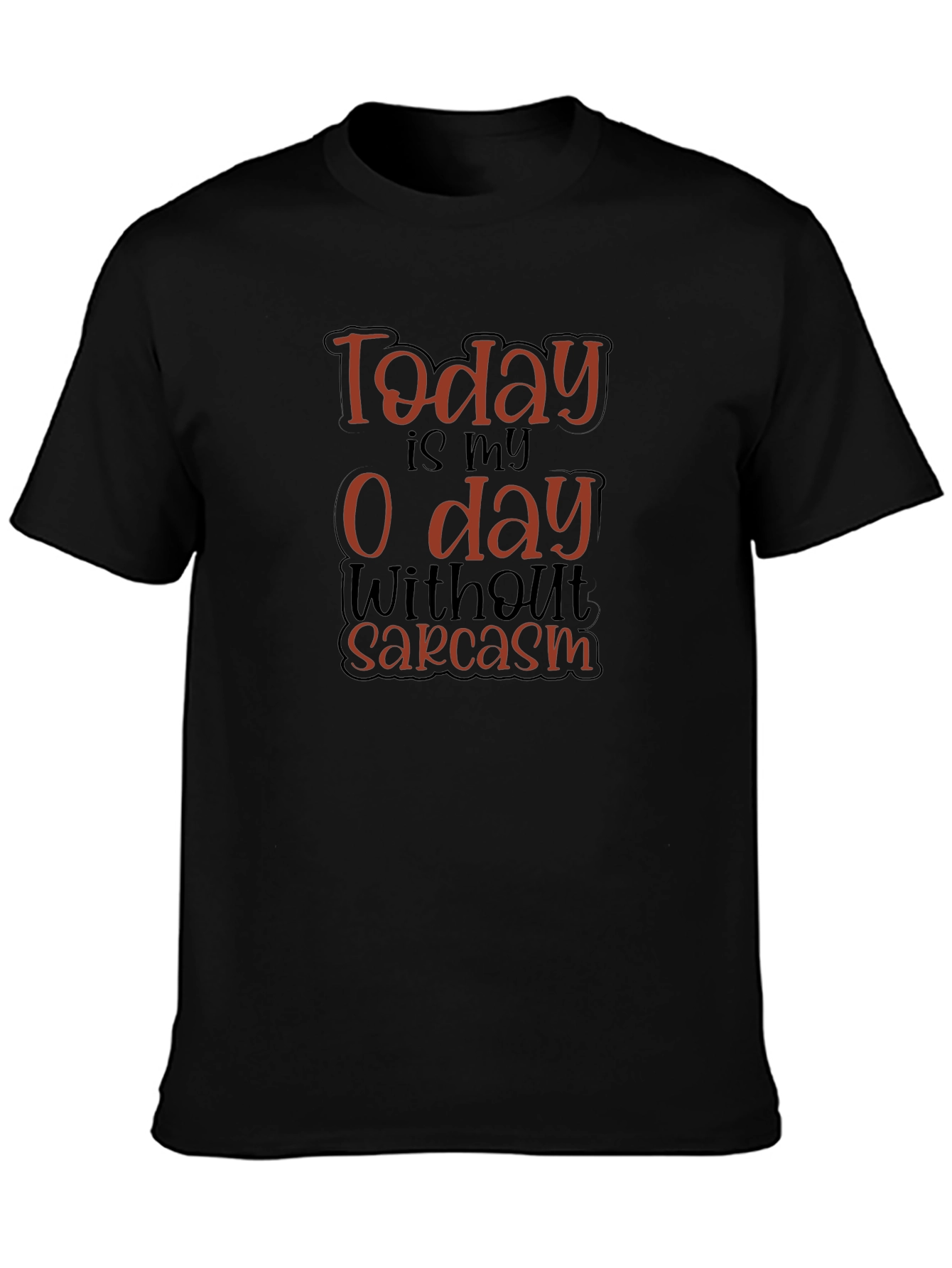 Black Funny Sarcasm T-Shirt - Today is My 0 Day view 3