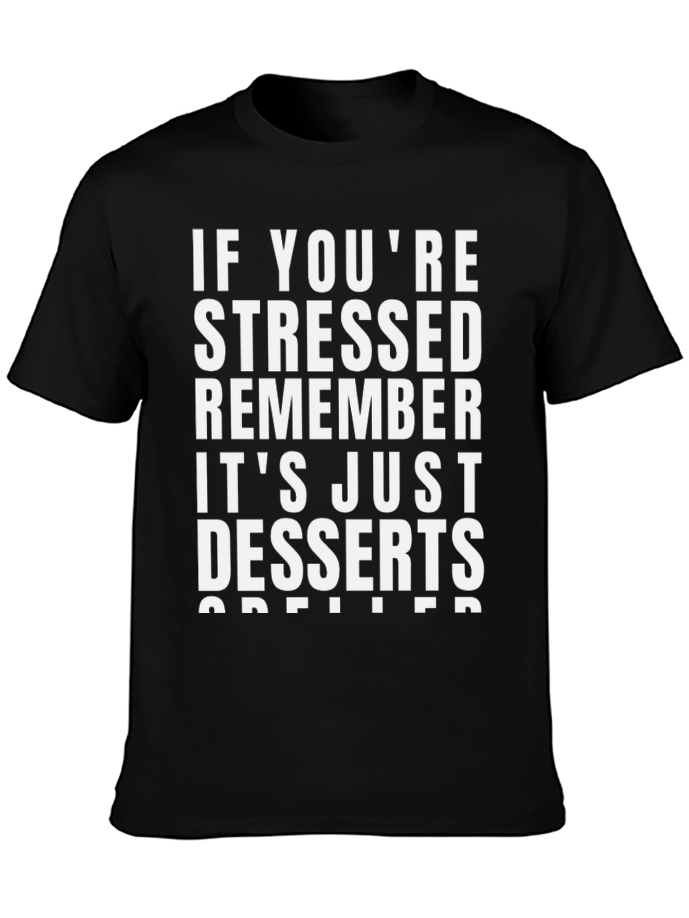 Black Stressed? Remember Desserts T-Shirt view 3