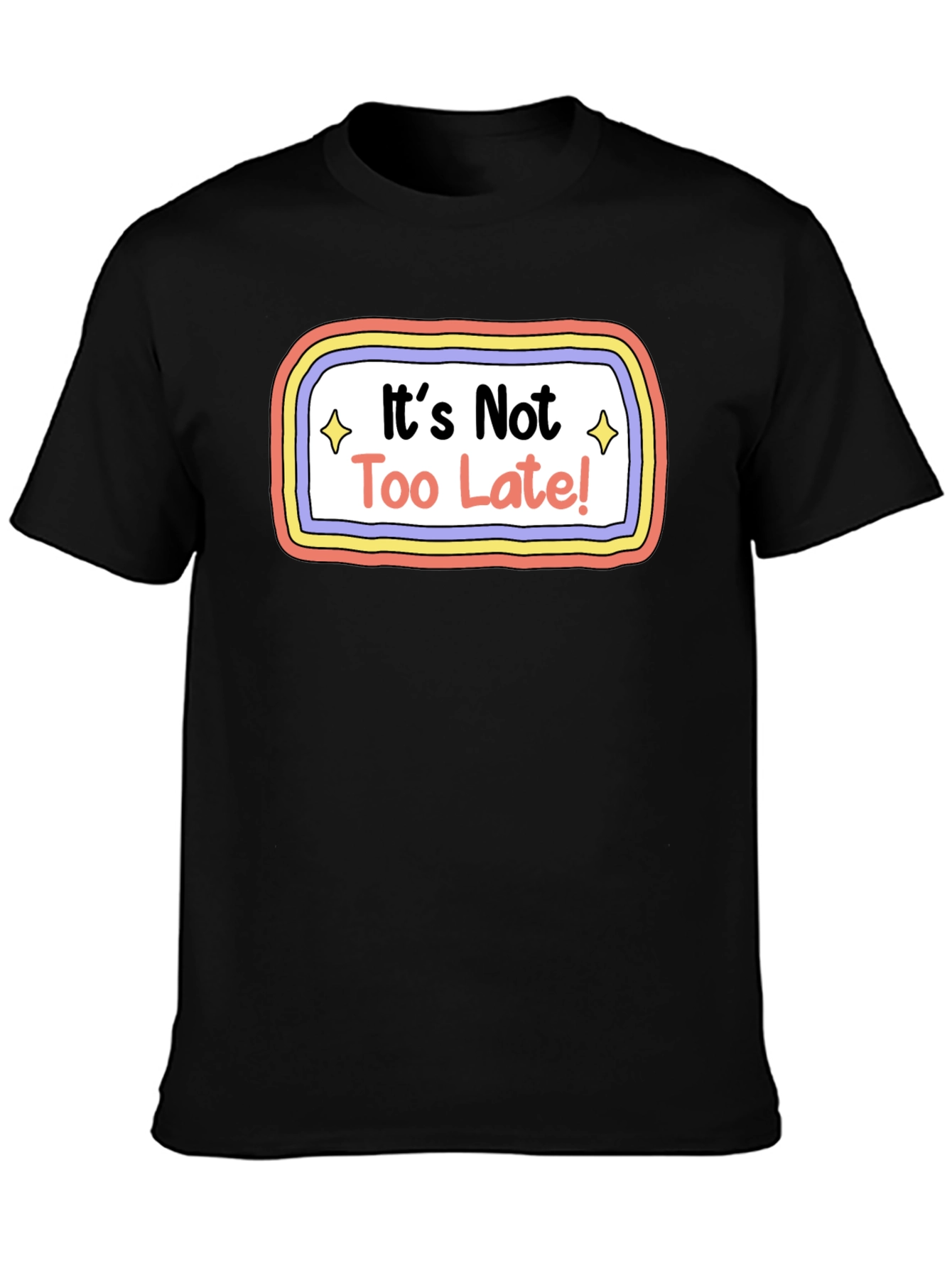 Black It's Not Too Late! Graphic T-Shirt - Unisex Tee view 3
