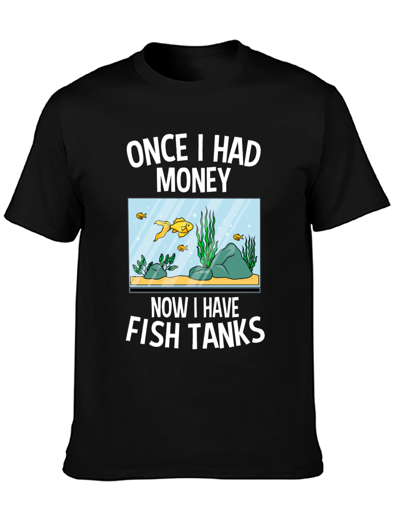 Black Once I Had Money Now Fish Tanks T-Shirt view 3