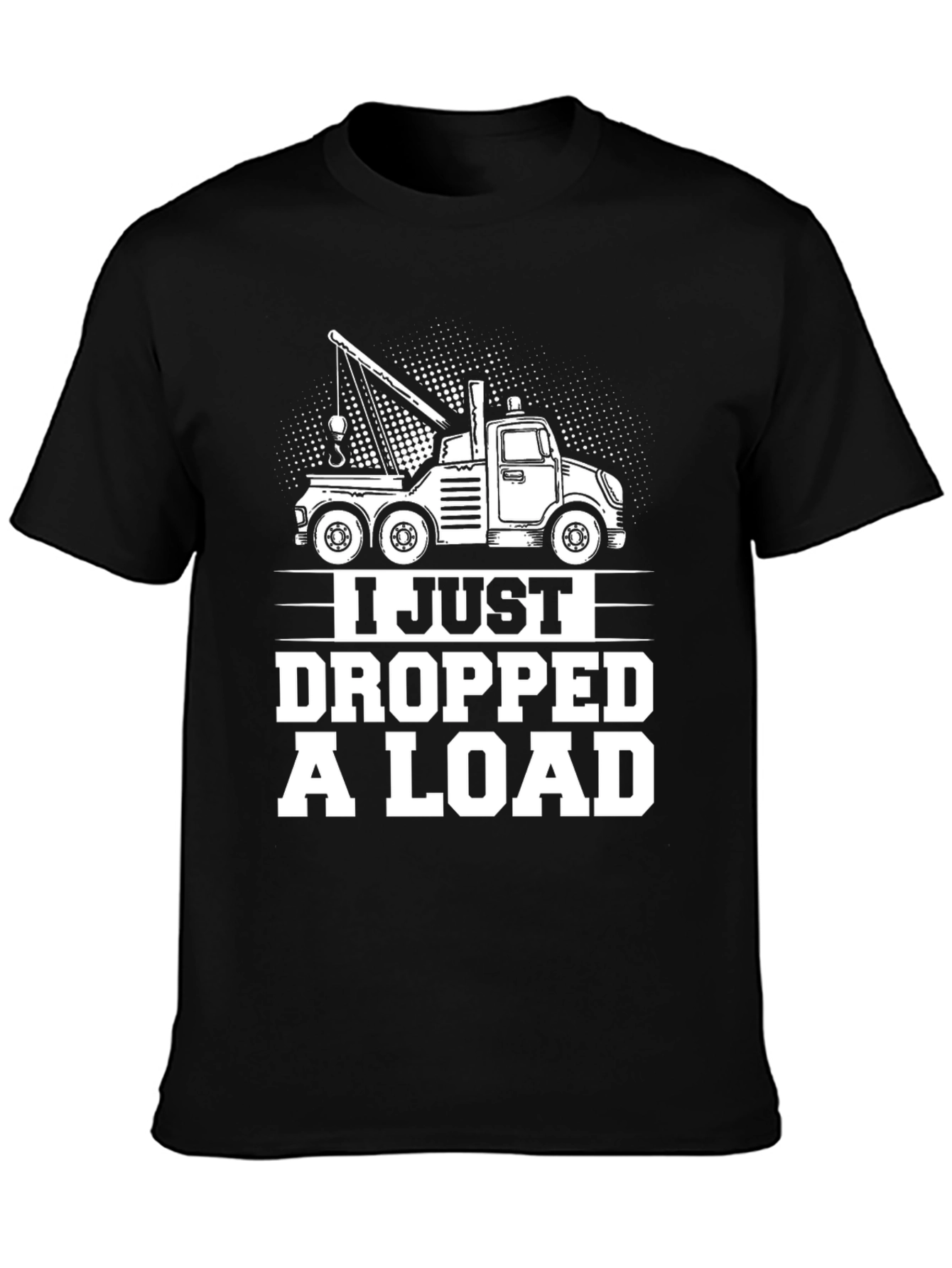 Black I Just Dropped A Load Tow Truck Graphic T-Shirt view 3