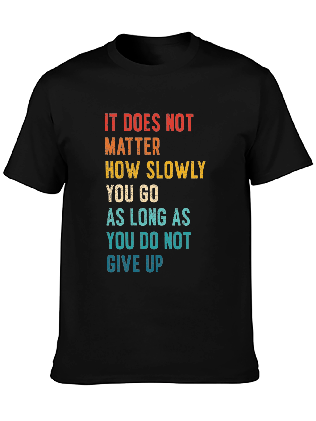 Black Motivational Quote T-Shirt - It Does Not Matter How Slowly view 3