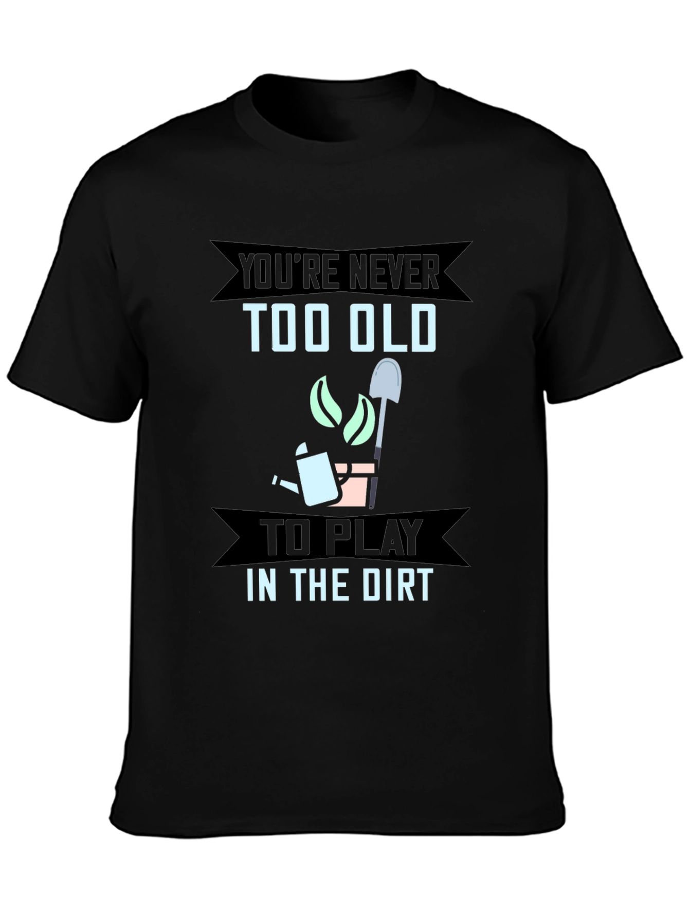 Never Too Old To Play In The Dirt Gardener T-Shirt - 3