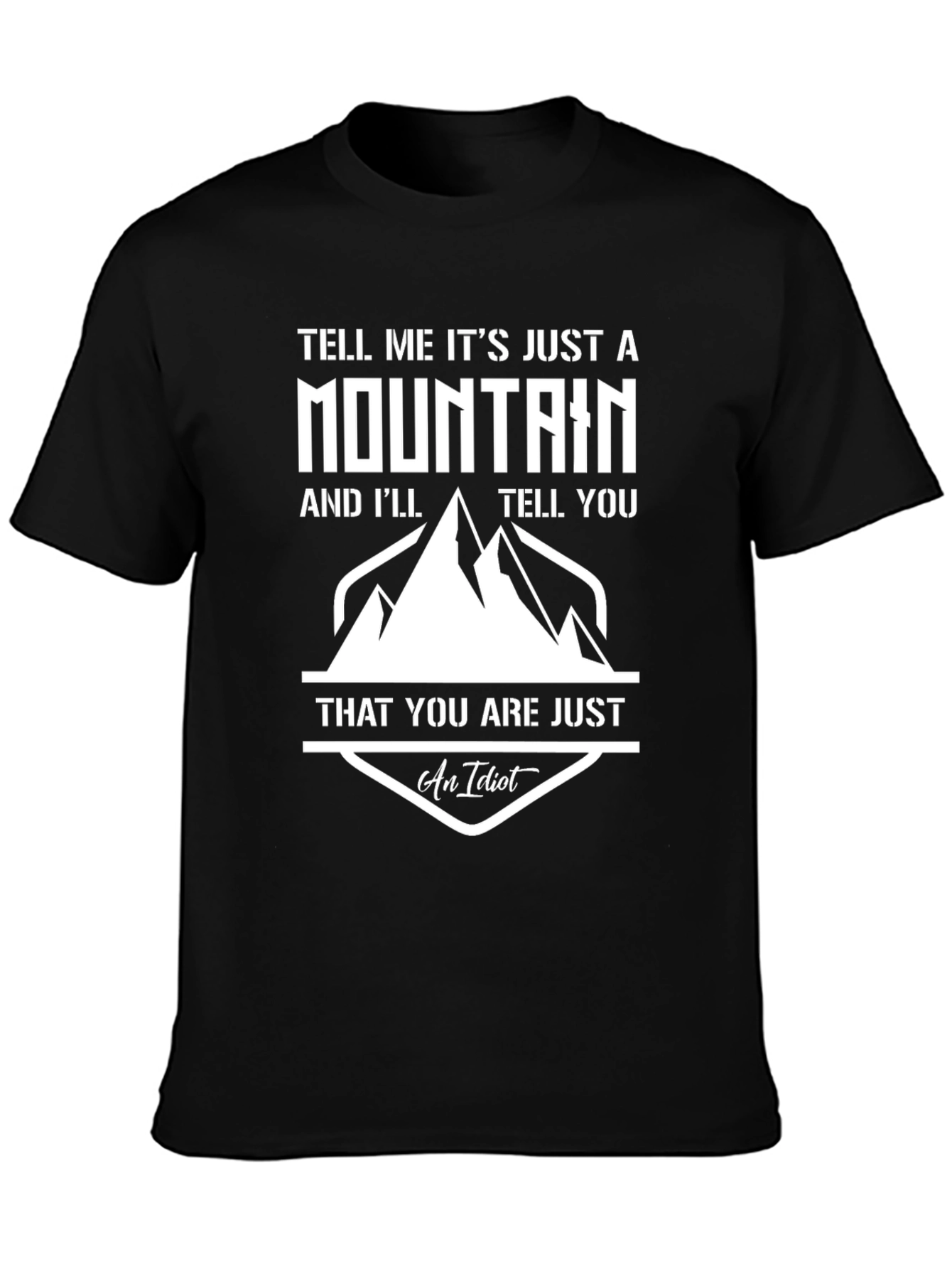 Black Mountain Humor T-Shirt - "An Idiot" Quote view 3