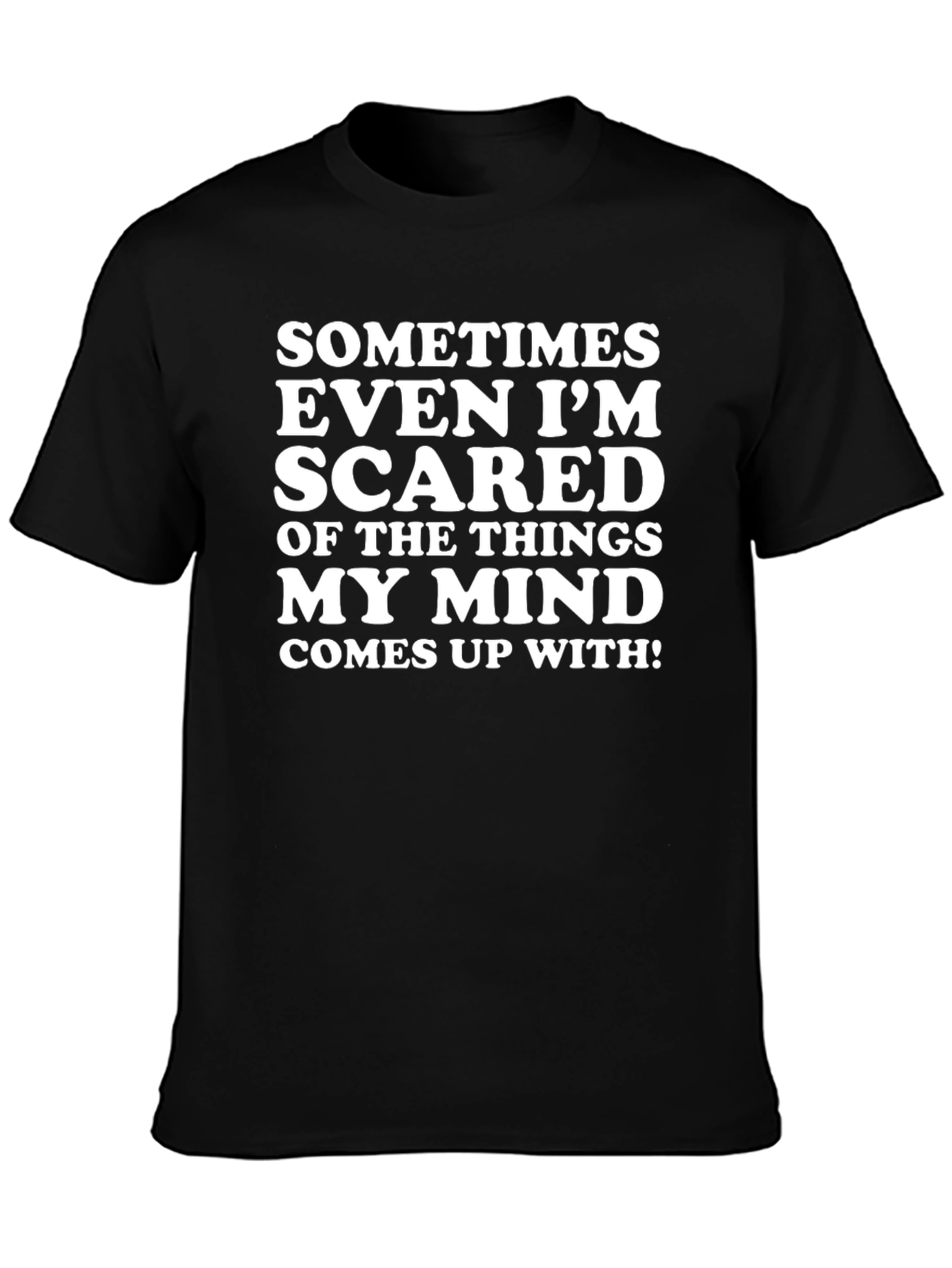 Black Funny Graphic T-Shirt - Sometimes Even I'm Scared view 3