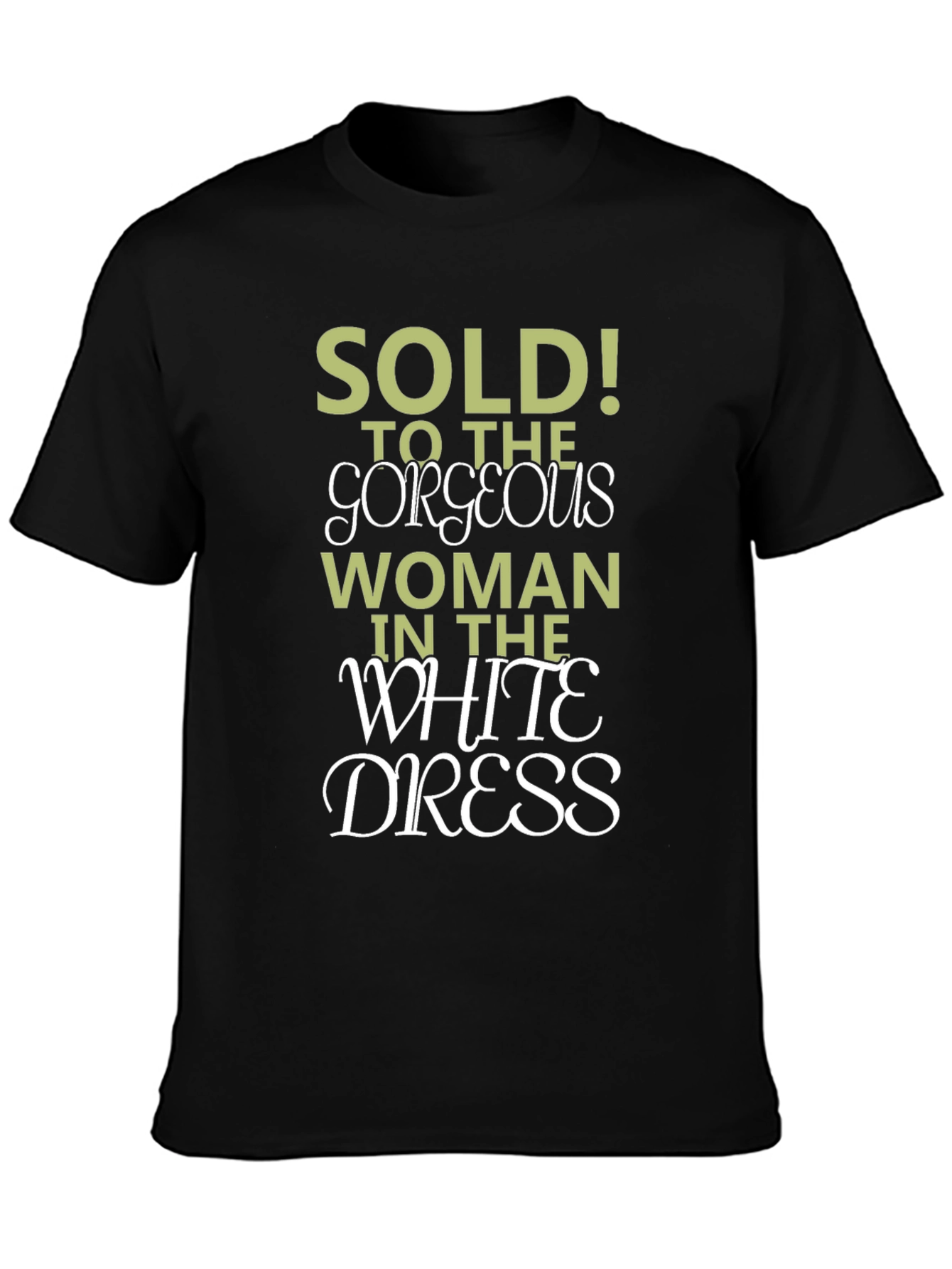 Black Sold! To The Gorgeous Woman T-Shirt view 3
