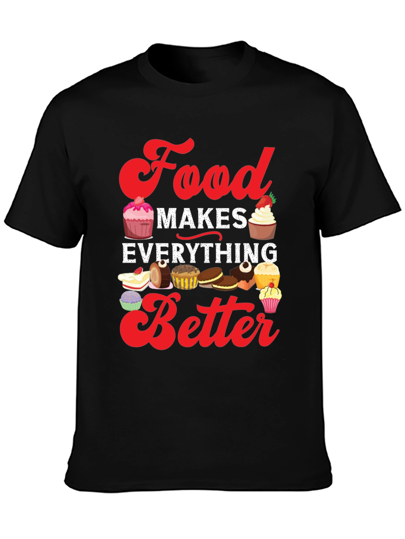 Food Makes Everything Better T-Shirt - 3