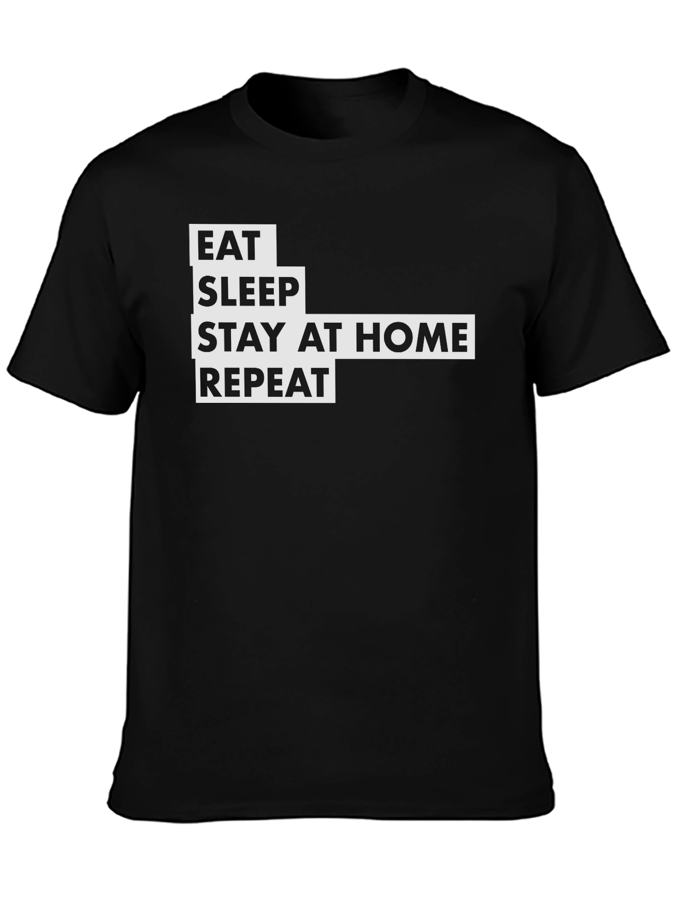 Black Eat Sleep Stay Home Repeat - Black T-Shirt view 3