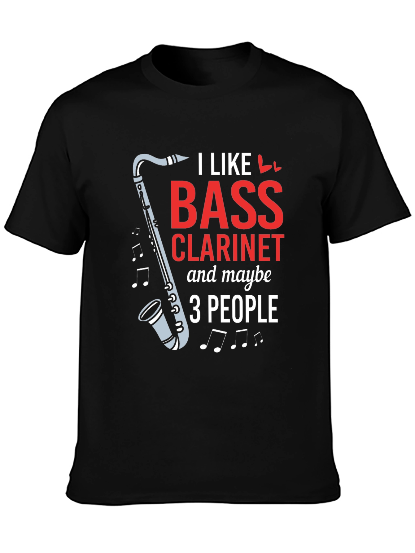 Black I Like Bass Clarinet & Maybe 3 People Black T-Shirt view 3